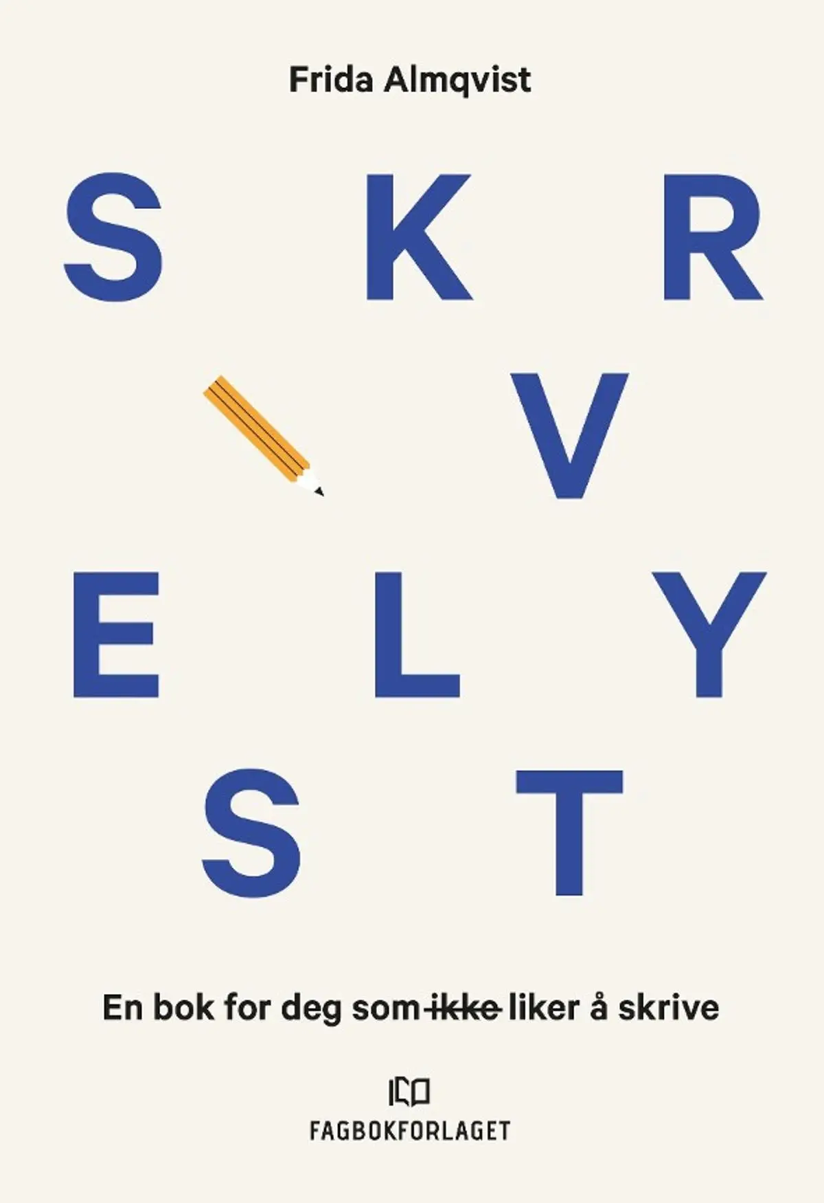 Skrivelyst: en bok for deg som ikke liker å skrive