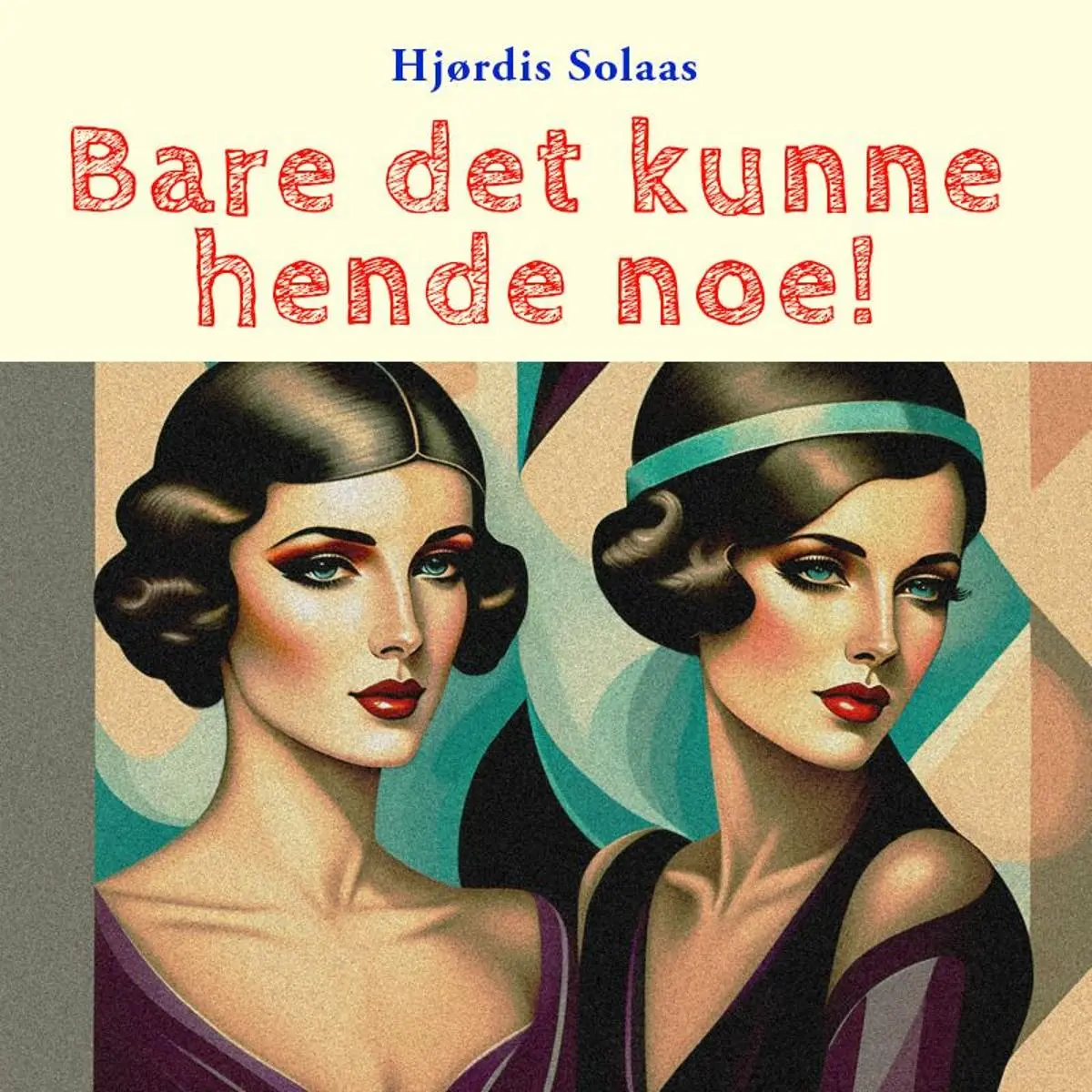 Bare det kunne hende noe!