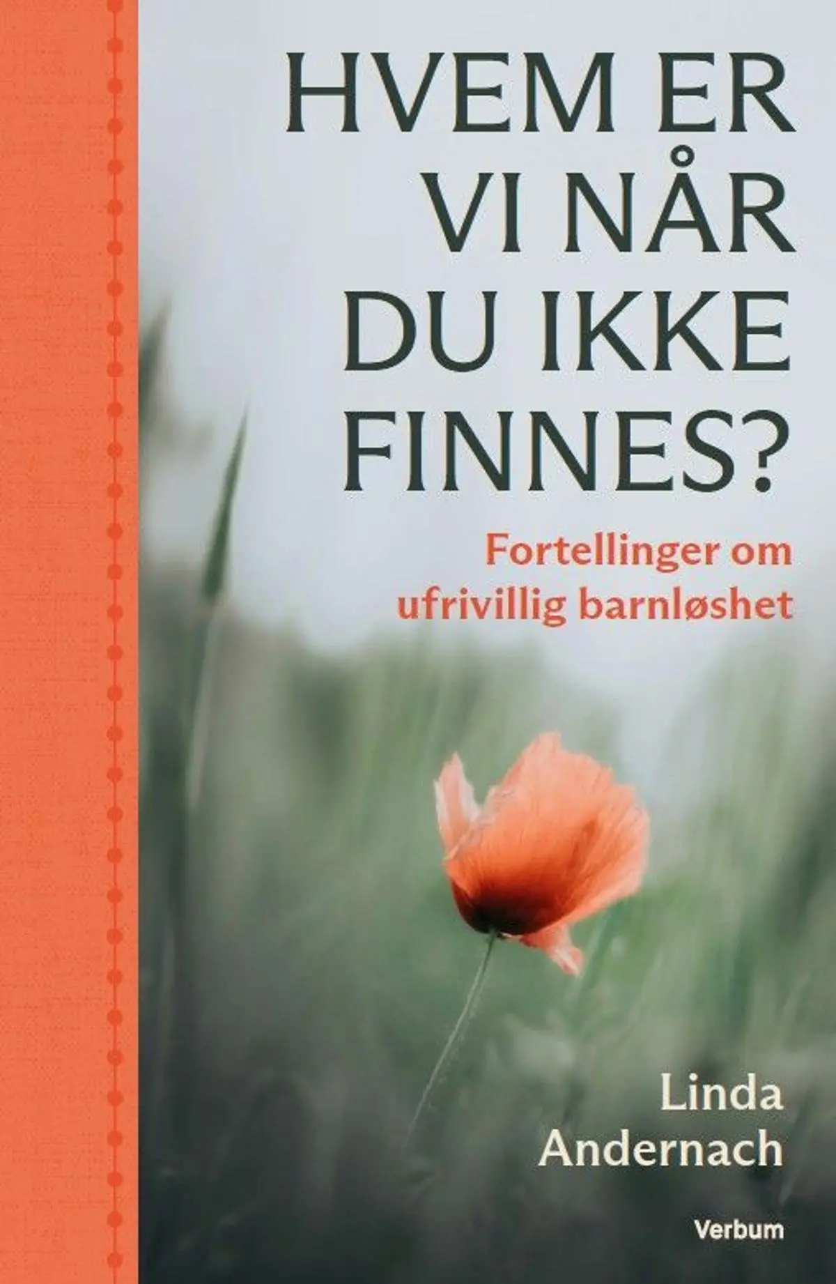 Hvem er vi når du ikke finnes?: fortellinger om ufrivillig barnløshet