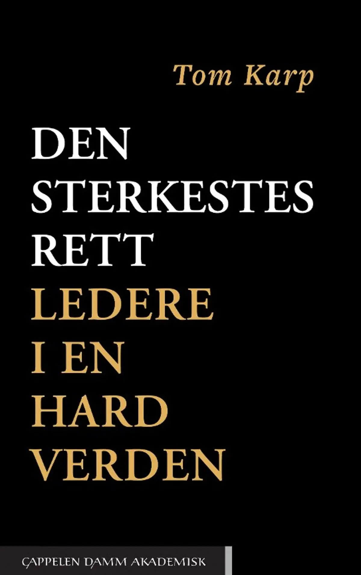 Den sterkestes rett: ledere i en hard verden