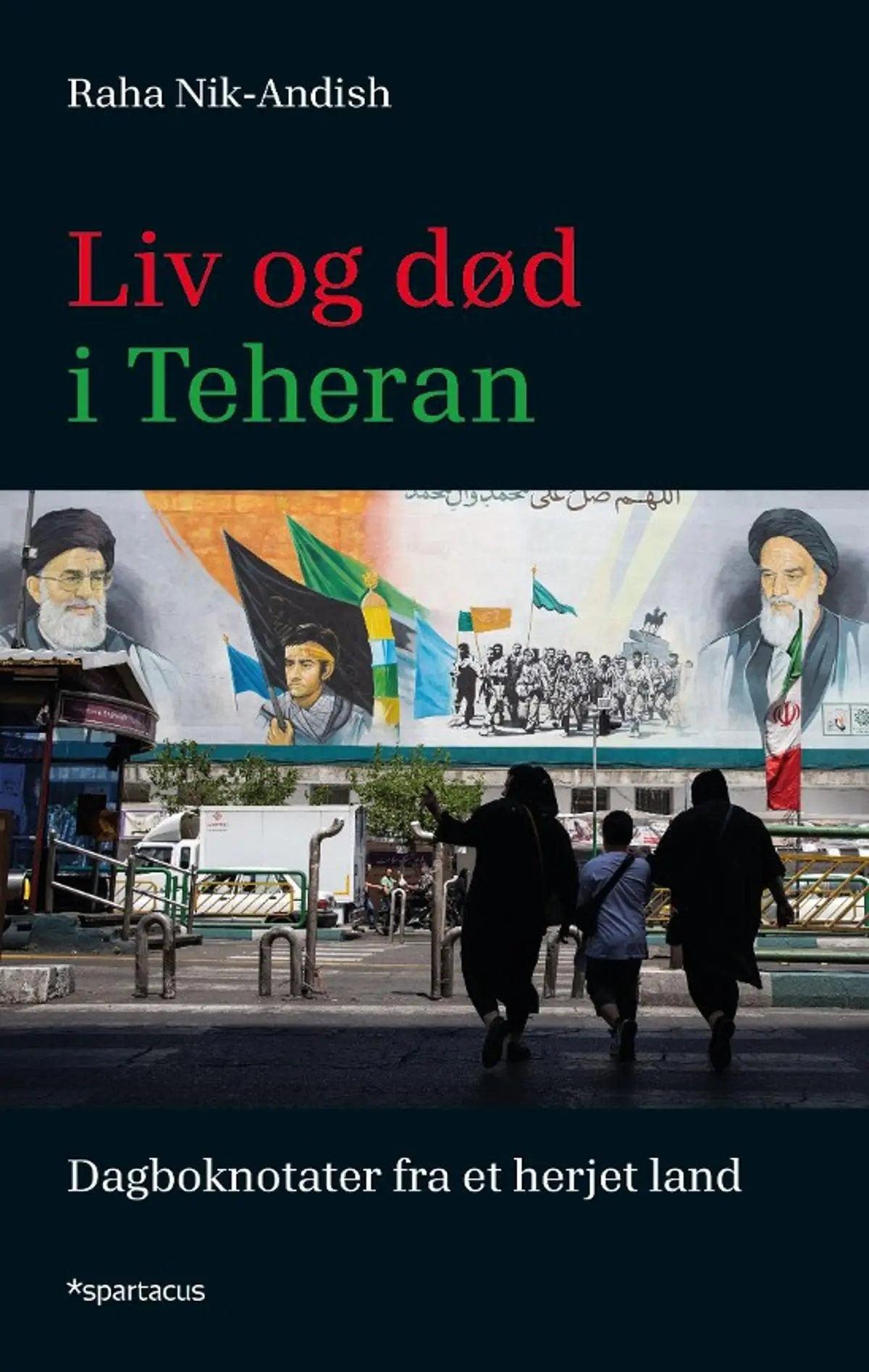 Liv og død i Teheran: dagboknotater fra et herjet land
