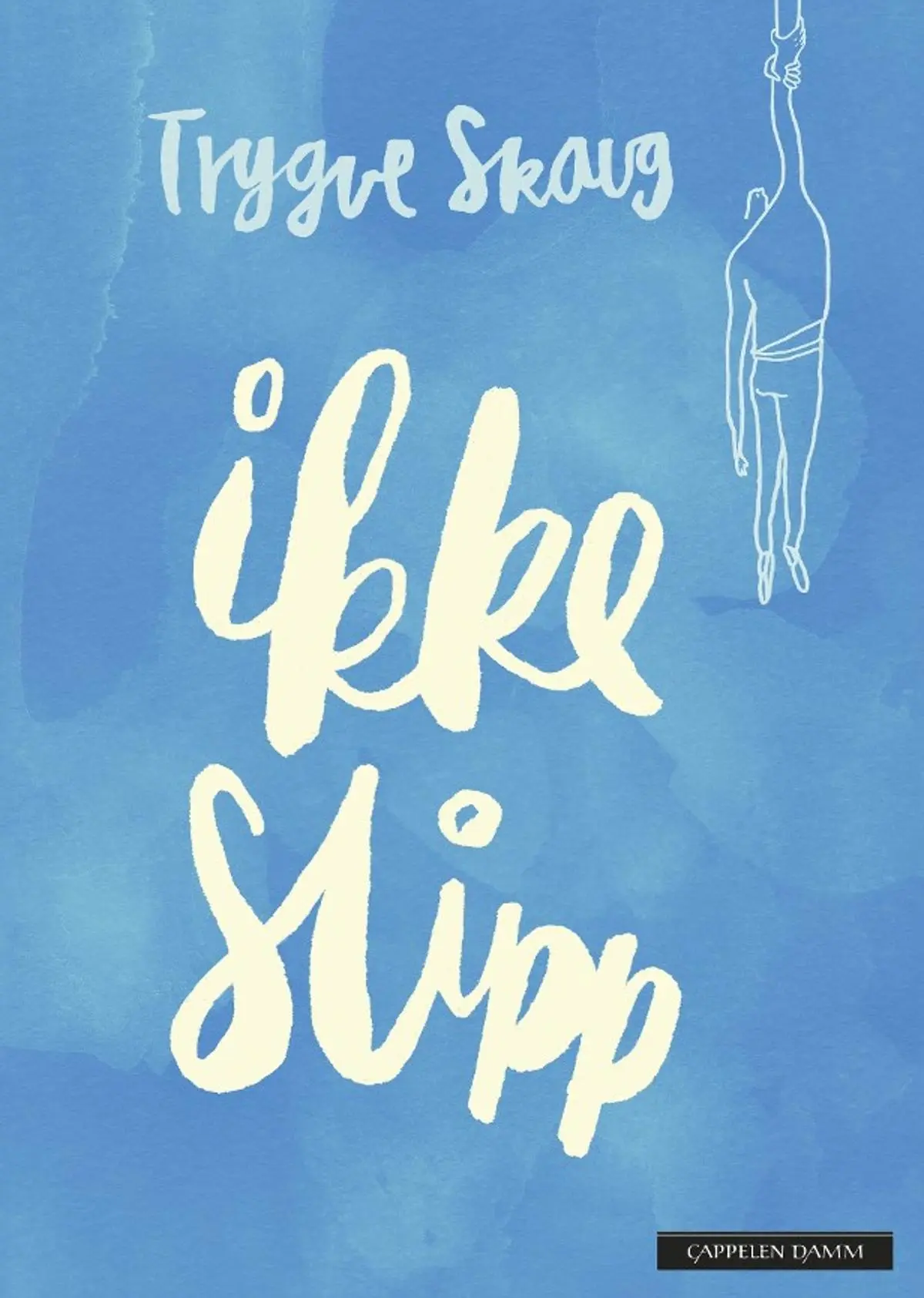 Ikke slipp: dikt