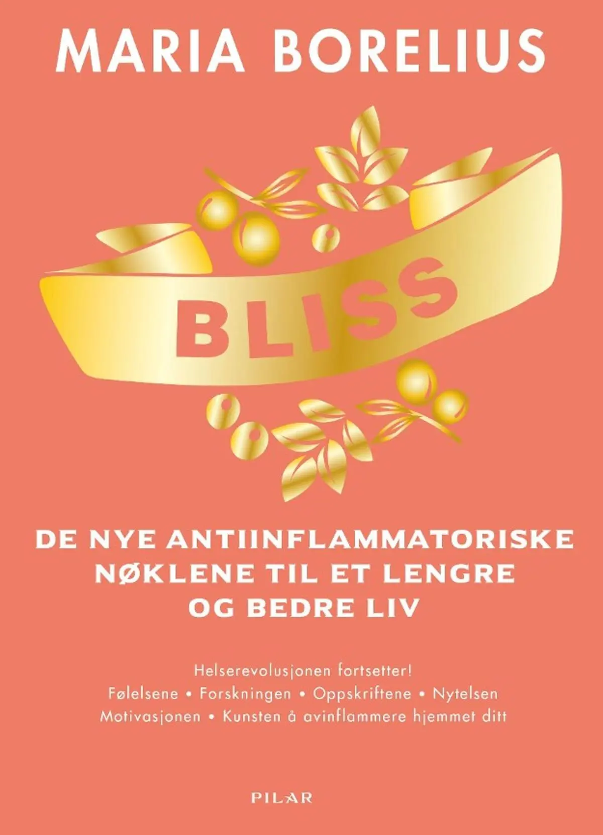 Bliss: de nye antiinflammatoriske nøklene til et lengre og bedre liv : helserevolusjonen fortsetter! Følelsene, forskningen, oppskriftene, nytelsen, motivasjonen, kunsten å avinflammere hjemmet ditt