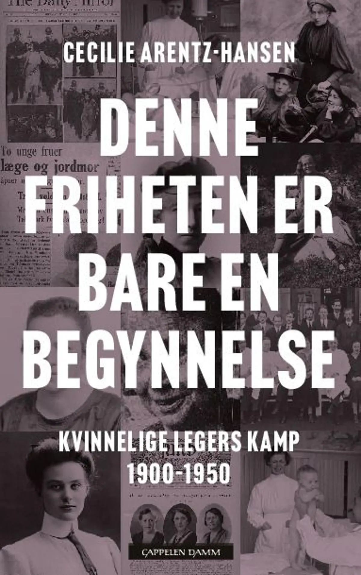 Denne friheten er bare en begynnelse: kvinnelige legers kamp 1900-1950