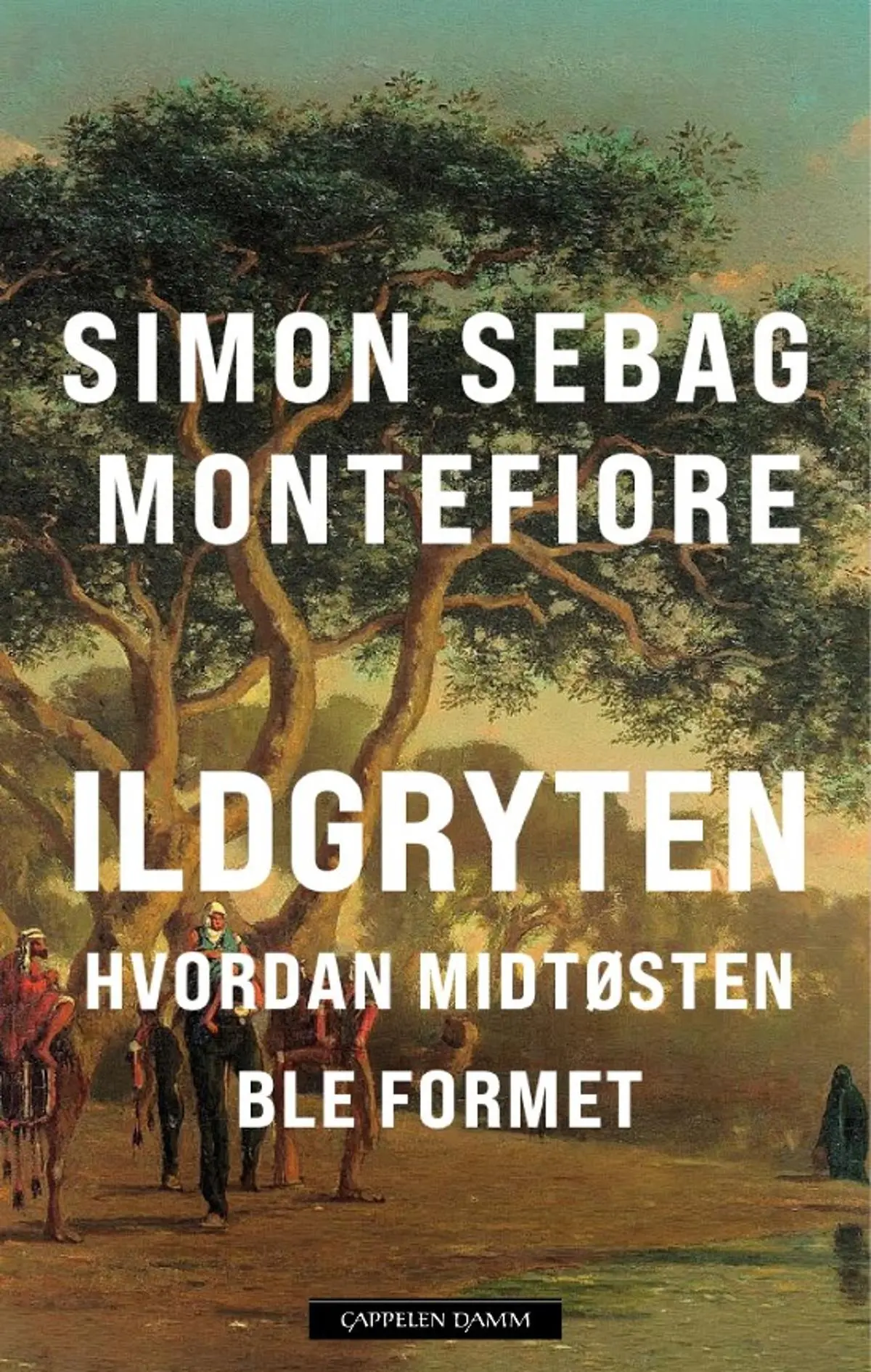 Ildgryten: hvordan Midtøsten ble formet