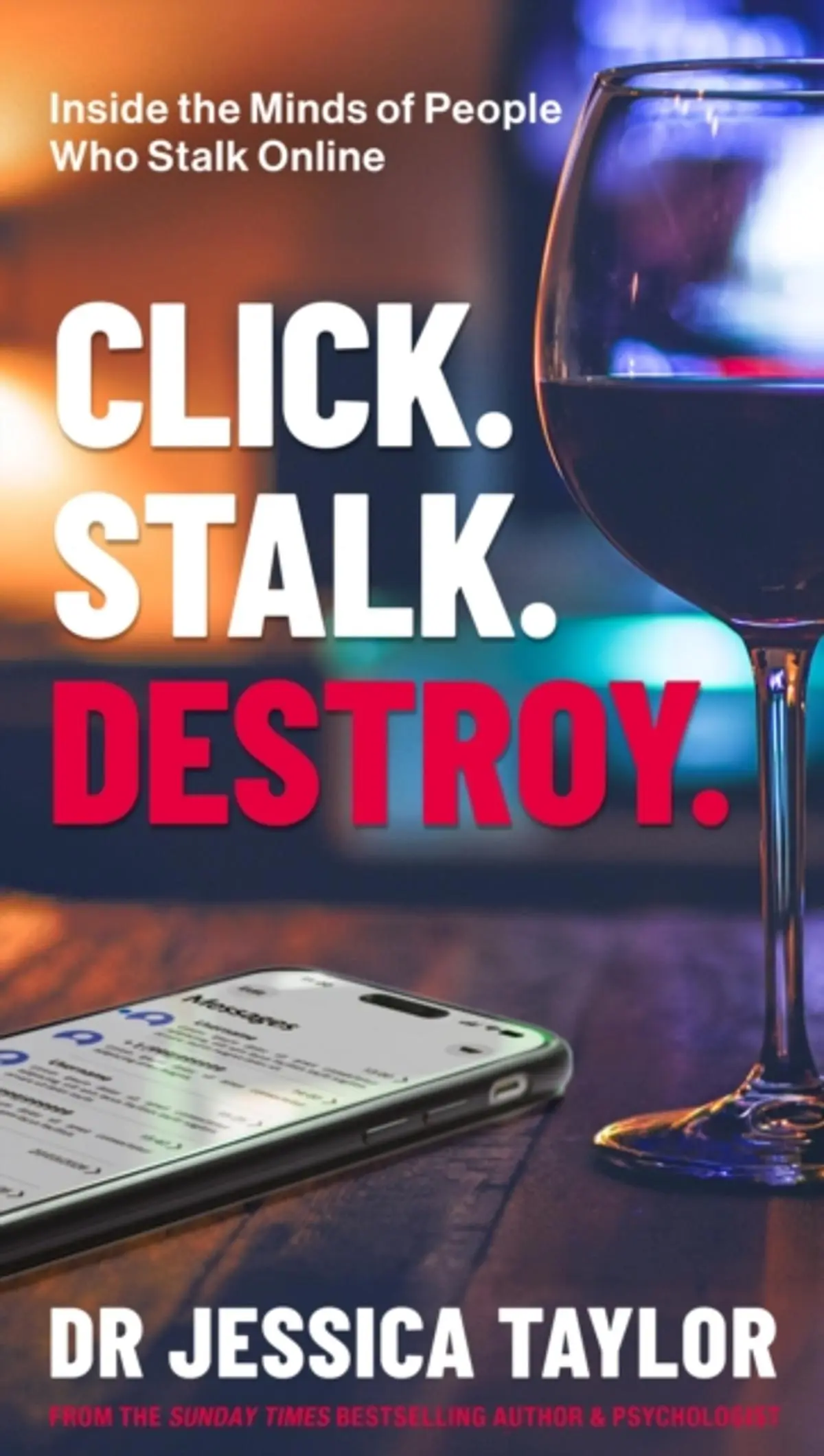 Click. Stalk. Destroy.: Inside the Minds of People Who Stalk Online
