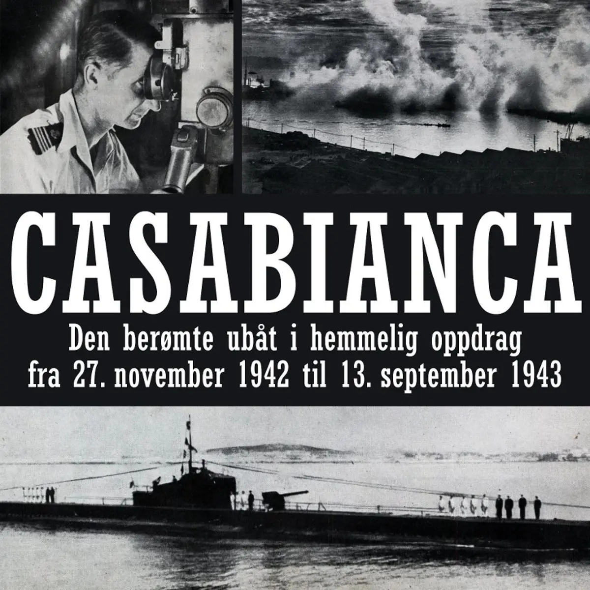 Casabianca: den berømte ubåt i hemmelig oppdrag fra 27. november 1942 til 13. september 1943