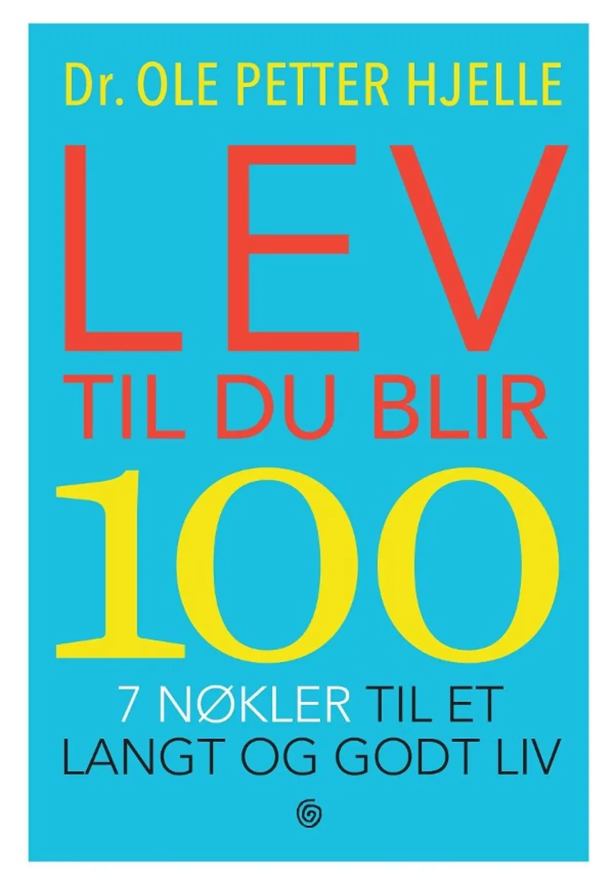 Lev til du blir 100: 7 nøkler til et langt og godt liv