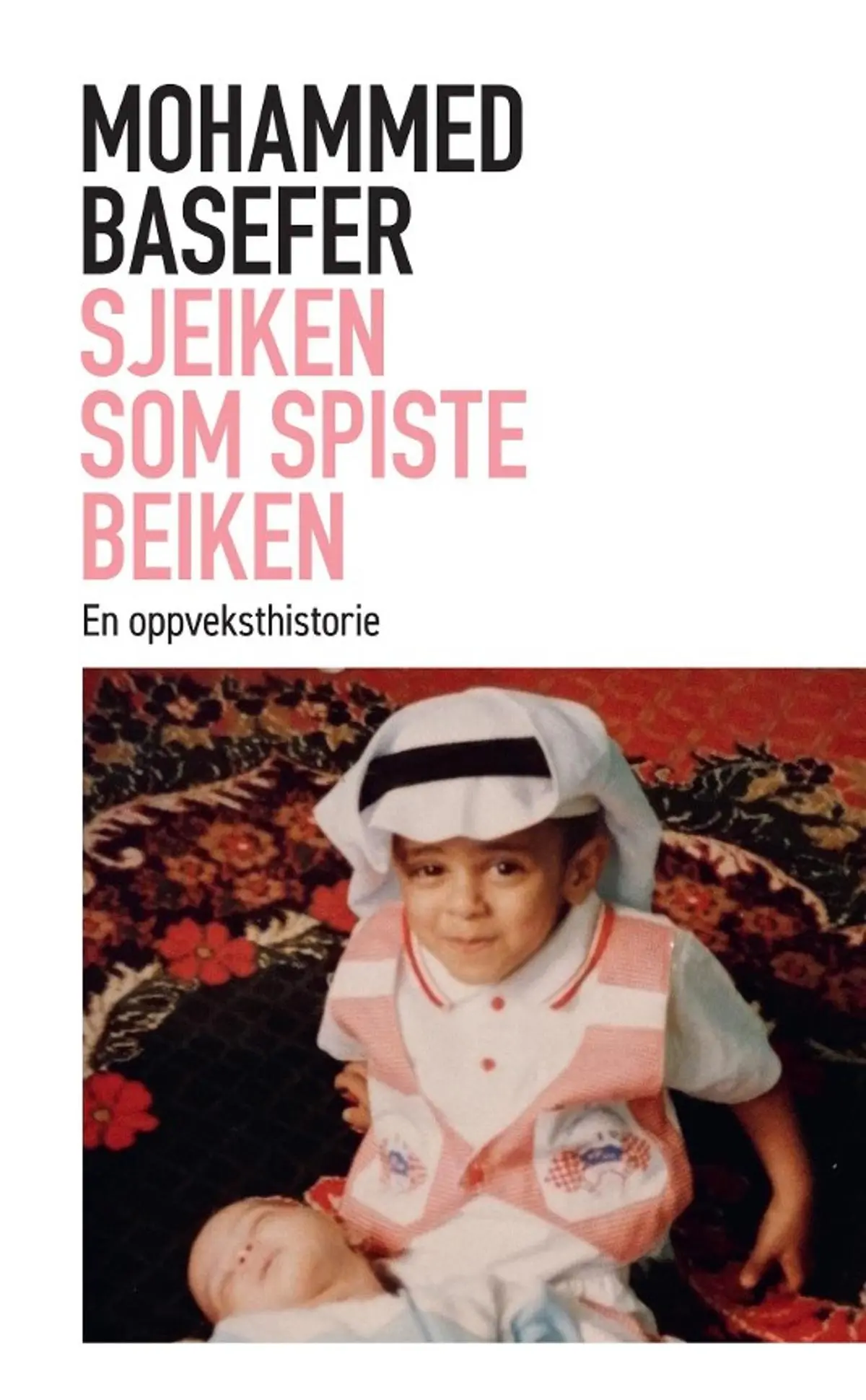 Sjeiken som spiste beiken: en oppveksthistorie