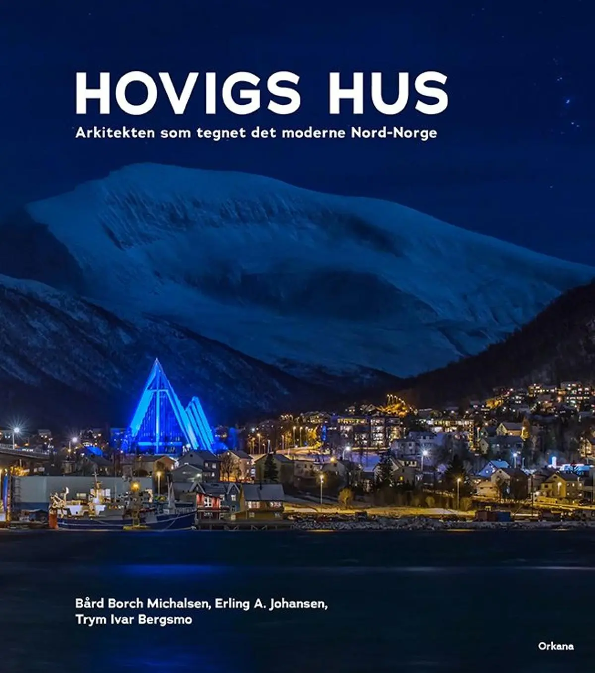 Hovigs hus: arkitekten som tegnet det moderne Nord-Norge