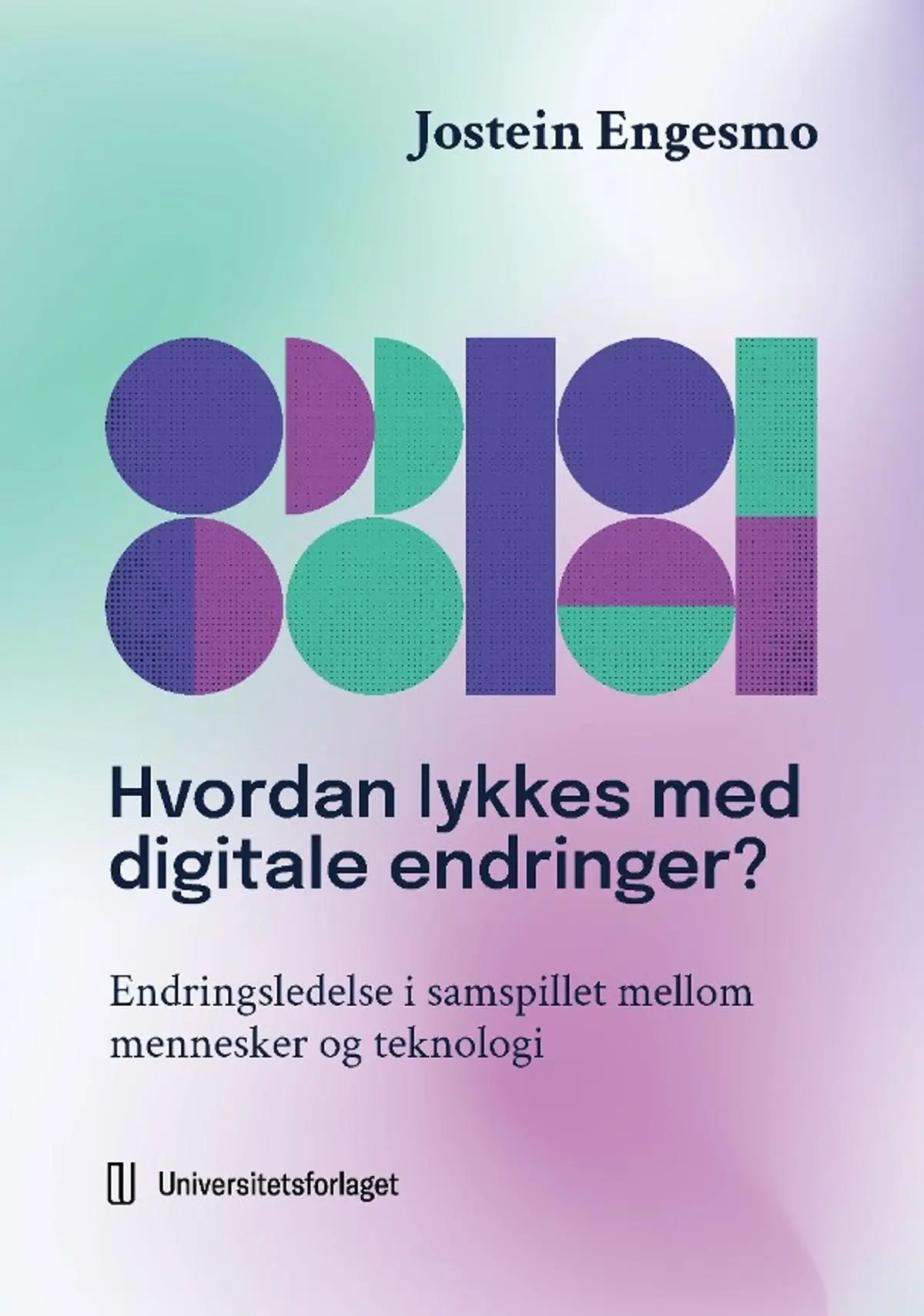 Hvordan lykkes med digitale endringer?: om endringsledelse i samspillet mellom mennesker og teknologi