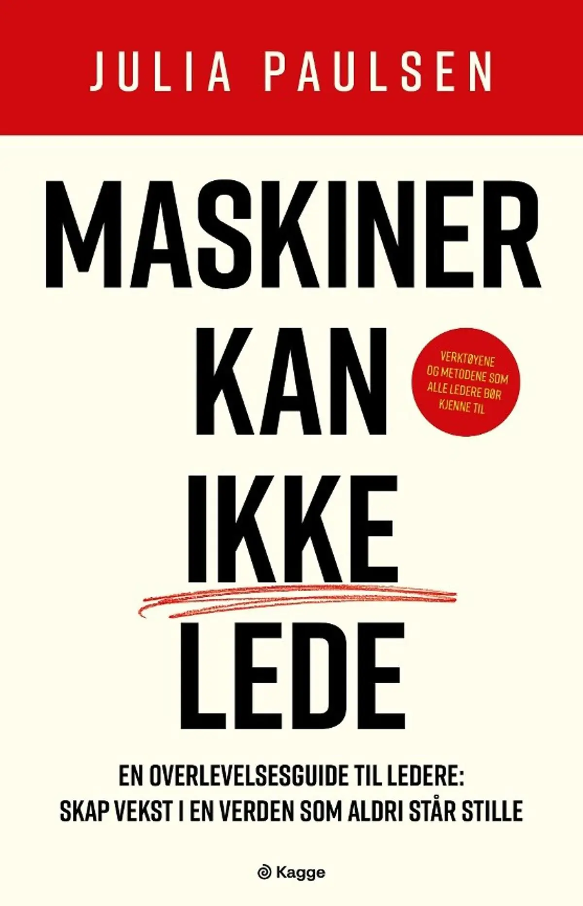 Maskiner kan ikke lede: en overlevelsesguide til ledere : skap vekst i en verden som aldri står stille