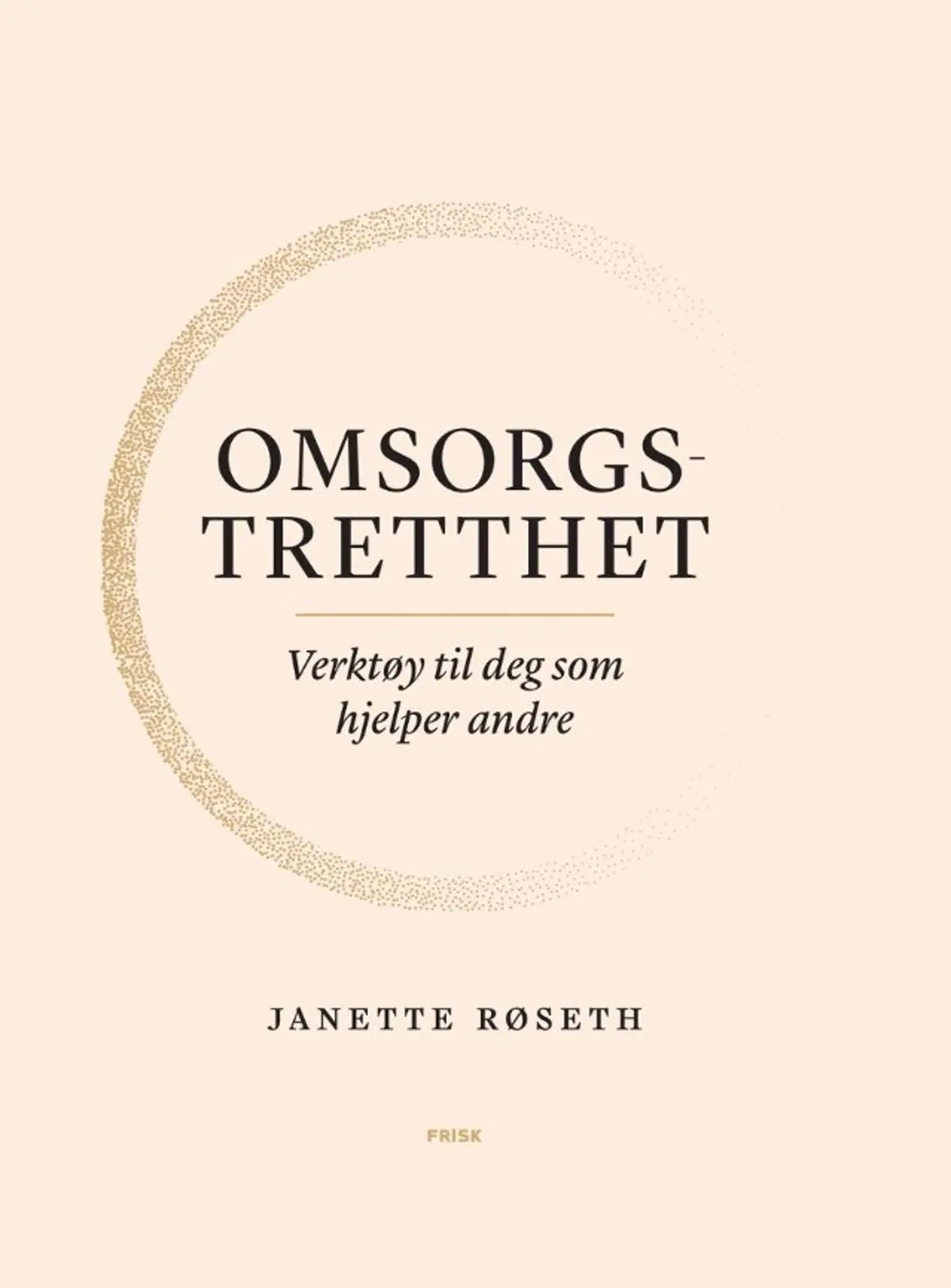 Omsorgstretthet: verktøy til deg som hjelper andre