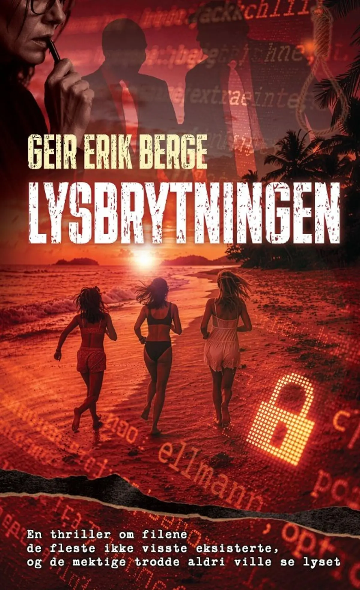 Lysbrytningen: en thriller om filene de fleste ikke visste eksisterte, og de mektige trodde aldri ville se lyset