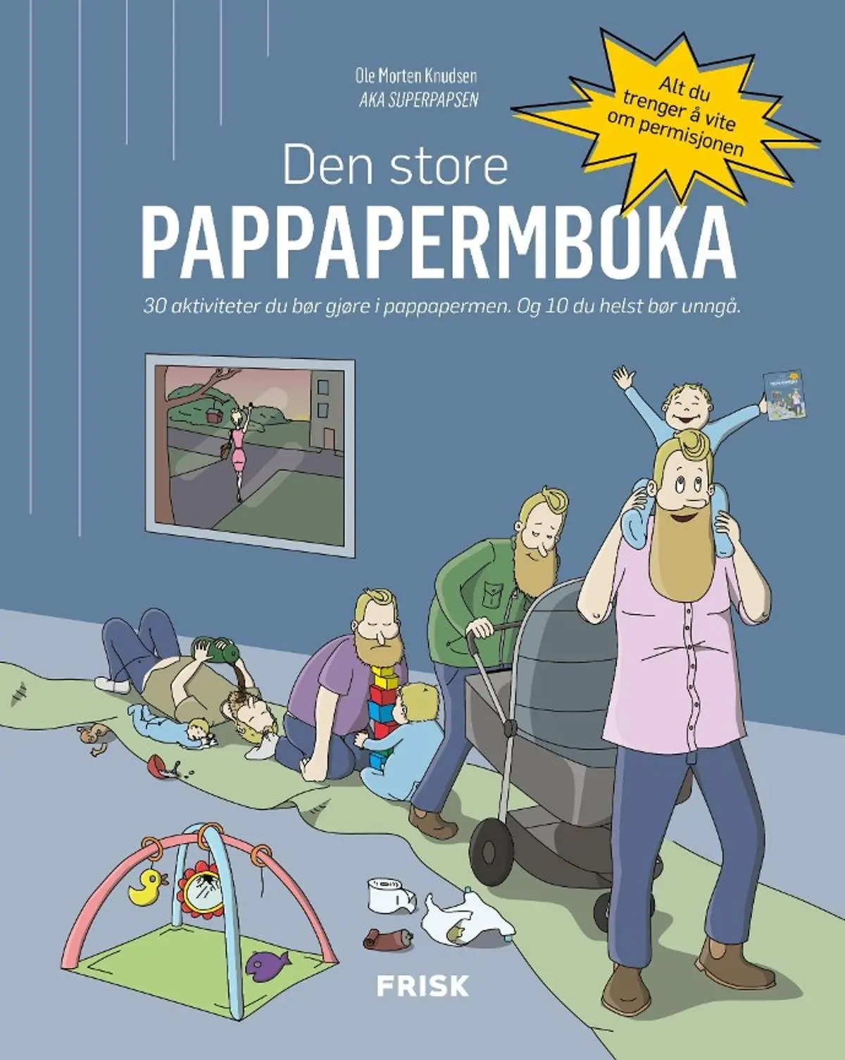 Den store pappapermboka: 30 aktiviteter du bør gjøre i pappapermen, og 10 du helst bør unngå