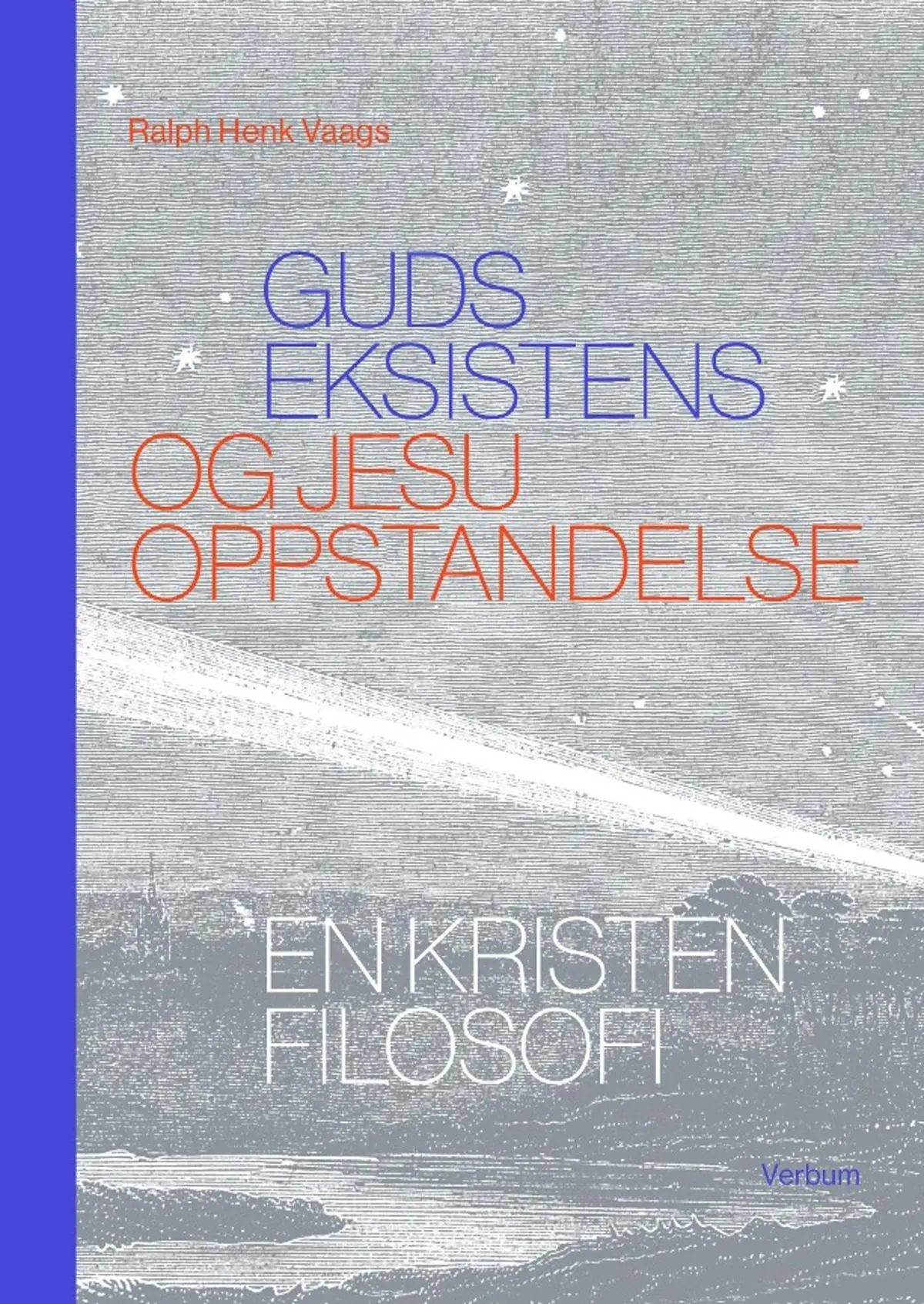 Guds eksistens og Jesu oppstandelse: en kristen filosofi