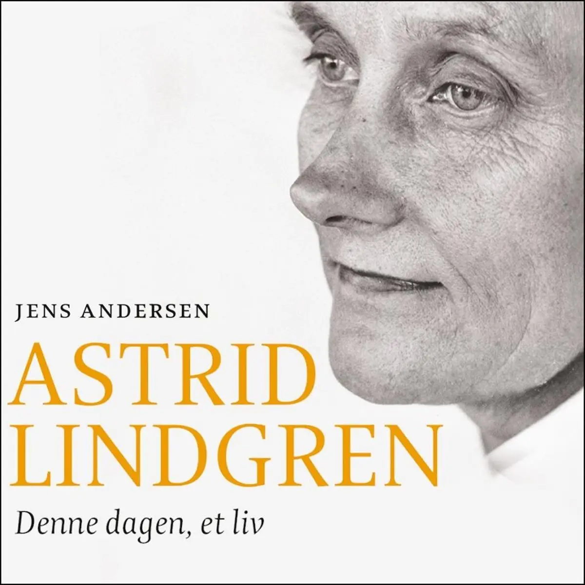 Denne dagen, et liv: en biografi om Astrid Lindgren