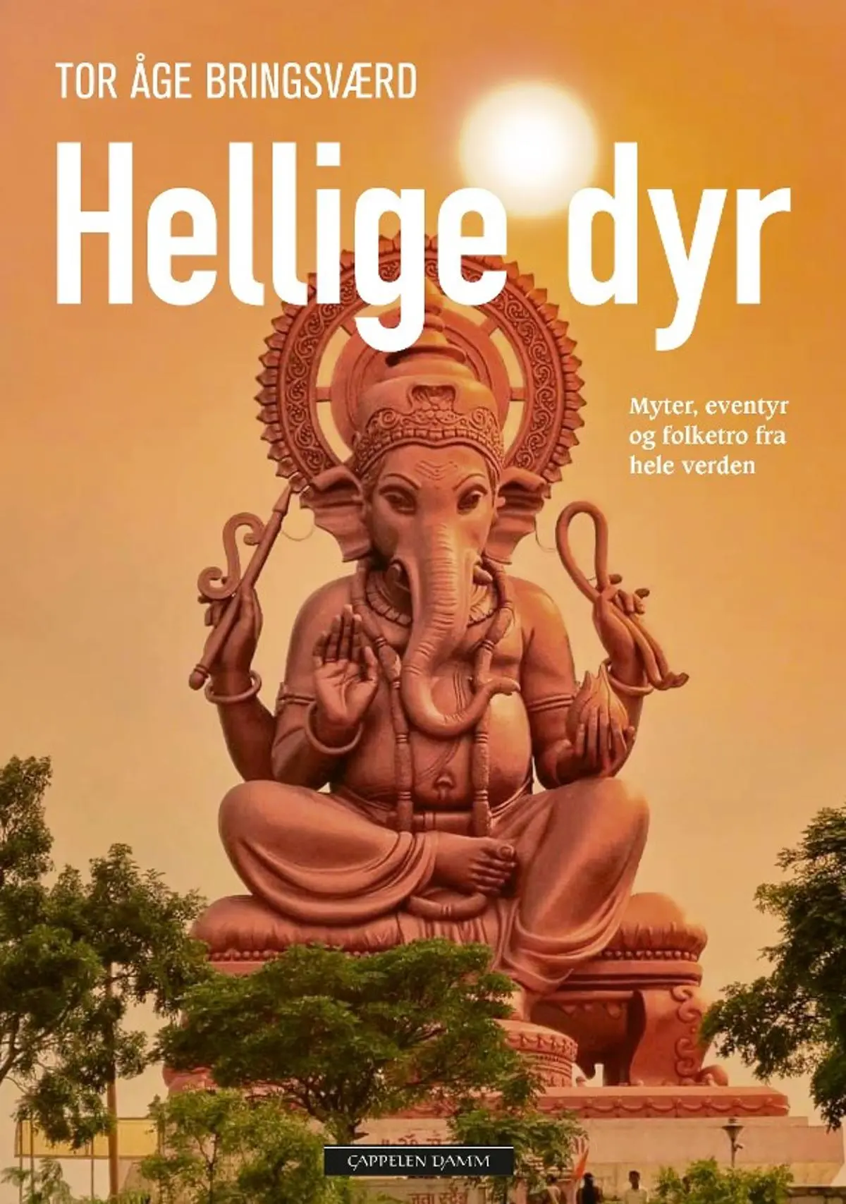 Hellige dyr: myter, eventyr og folketro fra hele verden