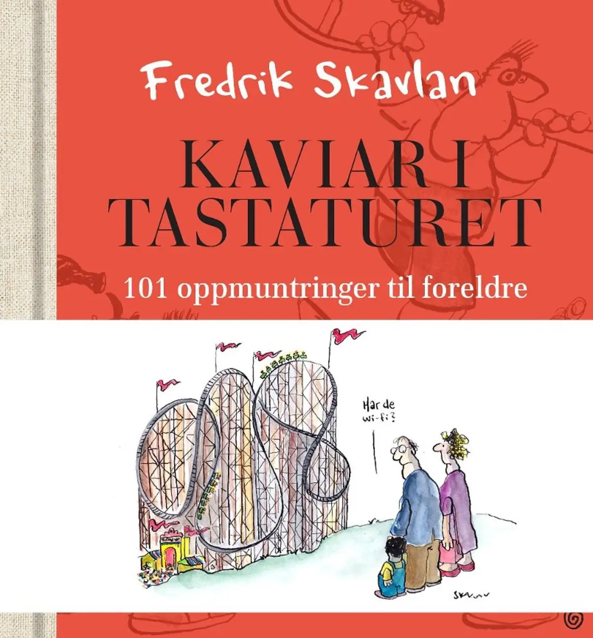 Kaviar i tastaturet: 101 oppmuntringer til foreldre