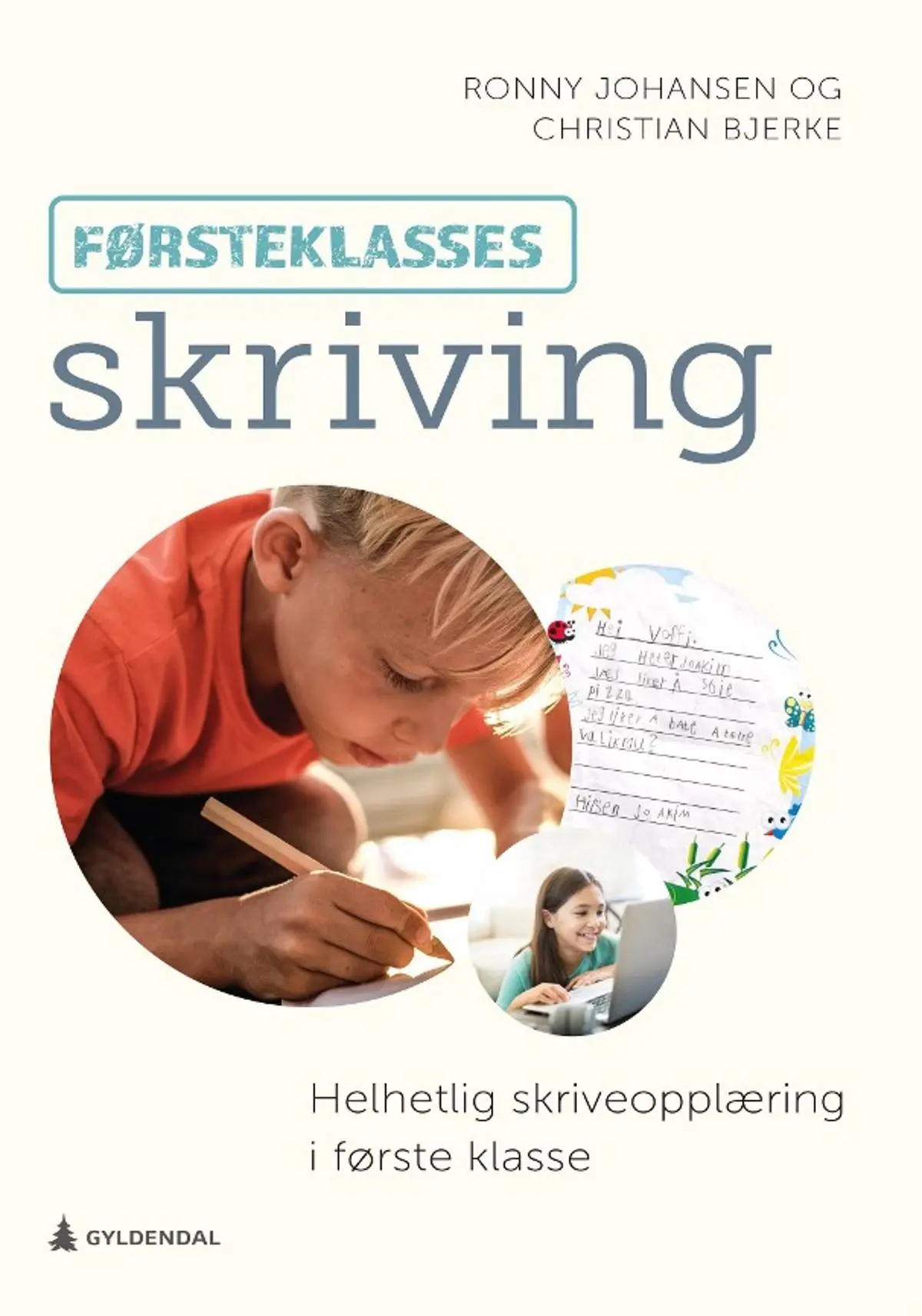 Førsteklasses skriving: helhetlig skriveopplæring i første klasse
