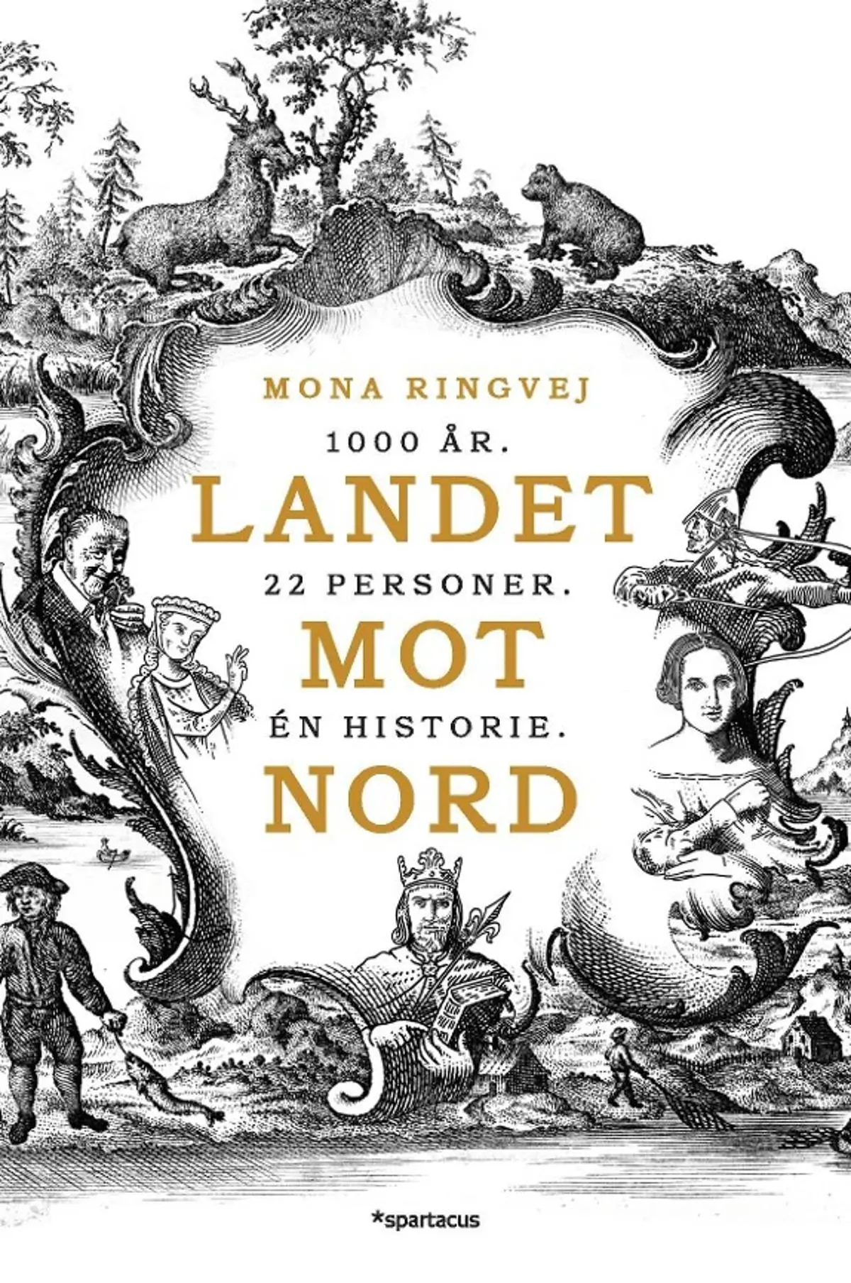 Landet mot nord: 1000 år : 22 personer : én historie