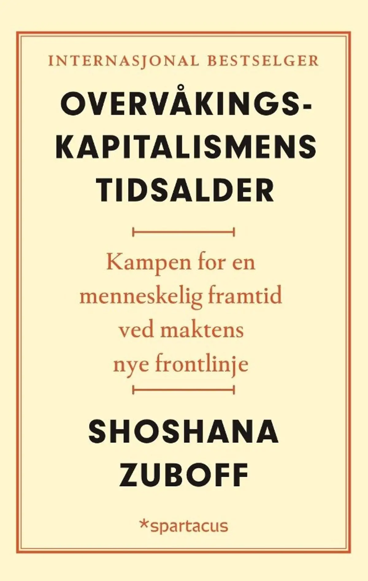 Overvåkingskapitalismens tidsalder: kampen for en menneskelig framtid ved maktens nye frontlinje