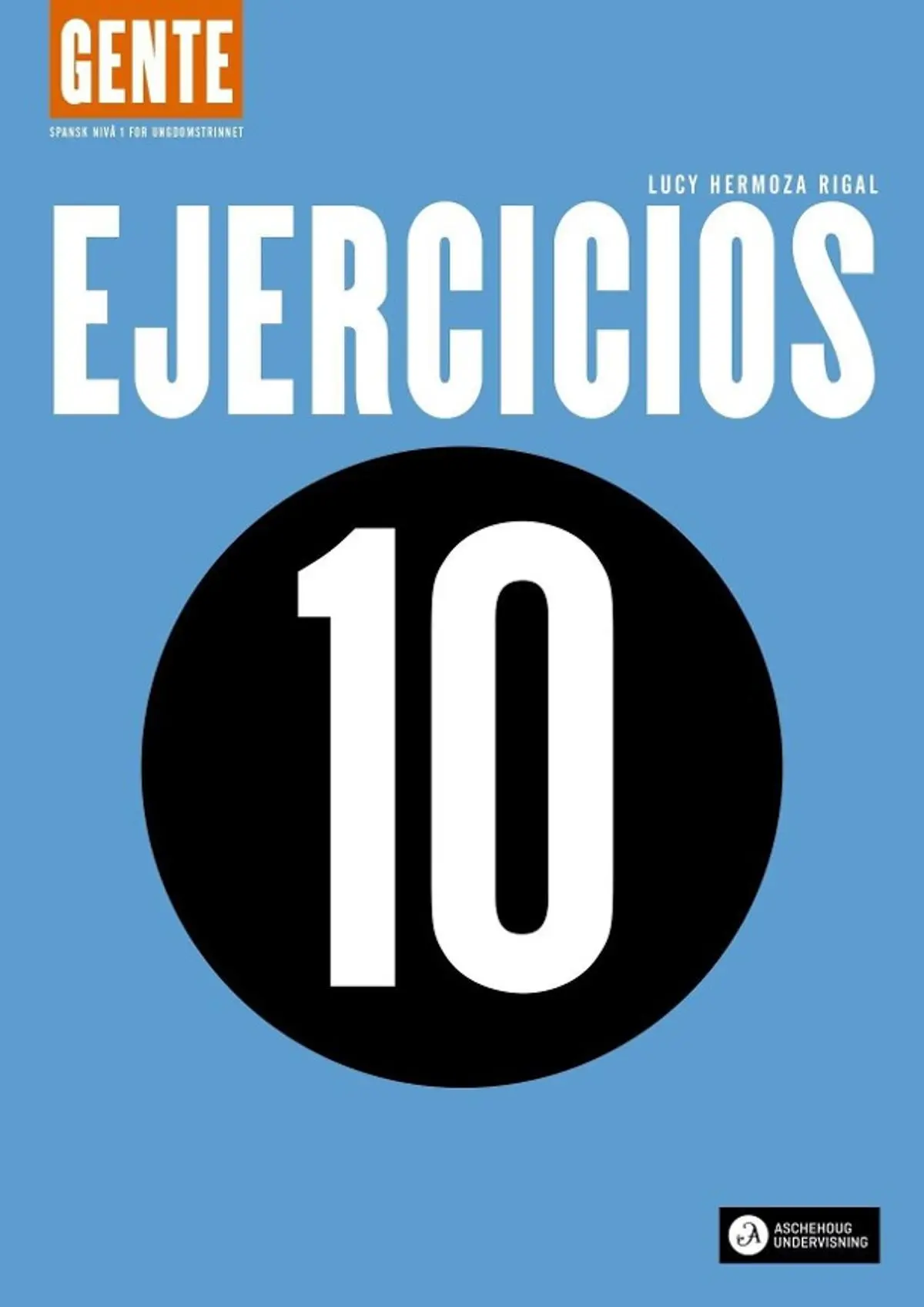 Gente 10: Ejercicios : spansk nivå I for ungdomstrinnet