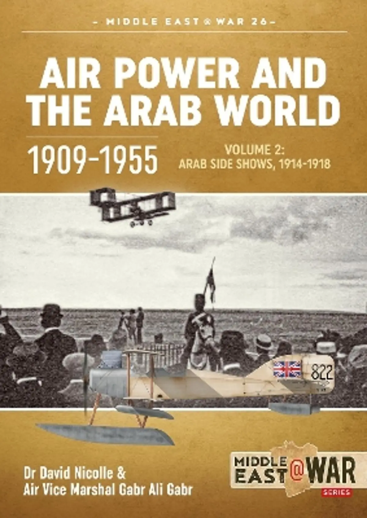 Air Power and the Arab World 1909-1955: Volume 2 - Military Flying Services in the Arab Countries, 1916-1918