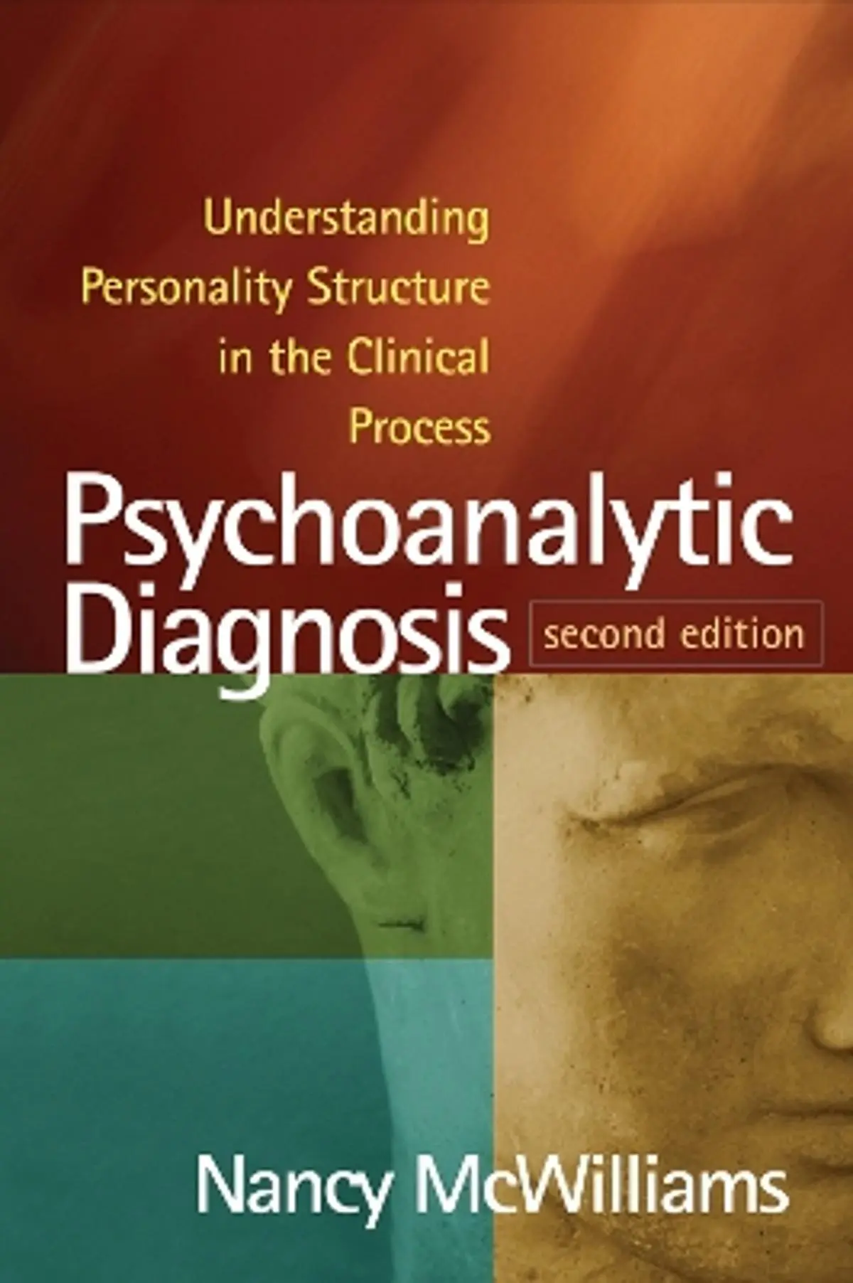 Psychoanalytic Diagnosis, Second Edition: Understanding Personality Structure in the Clinical Process