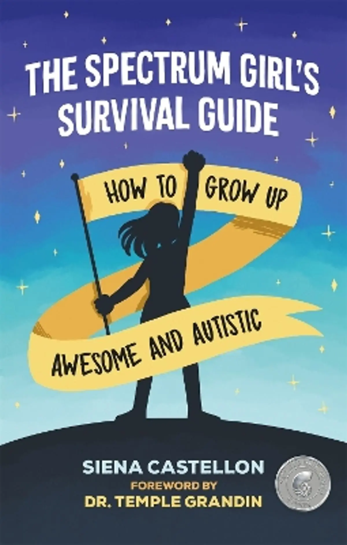 Spectrum Girl's Survival Guide: How to Grow Up Awesome and Autistic
