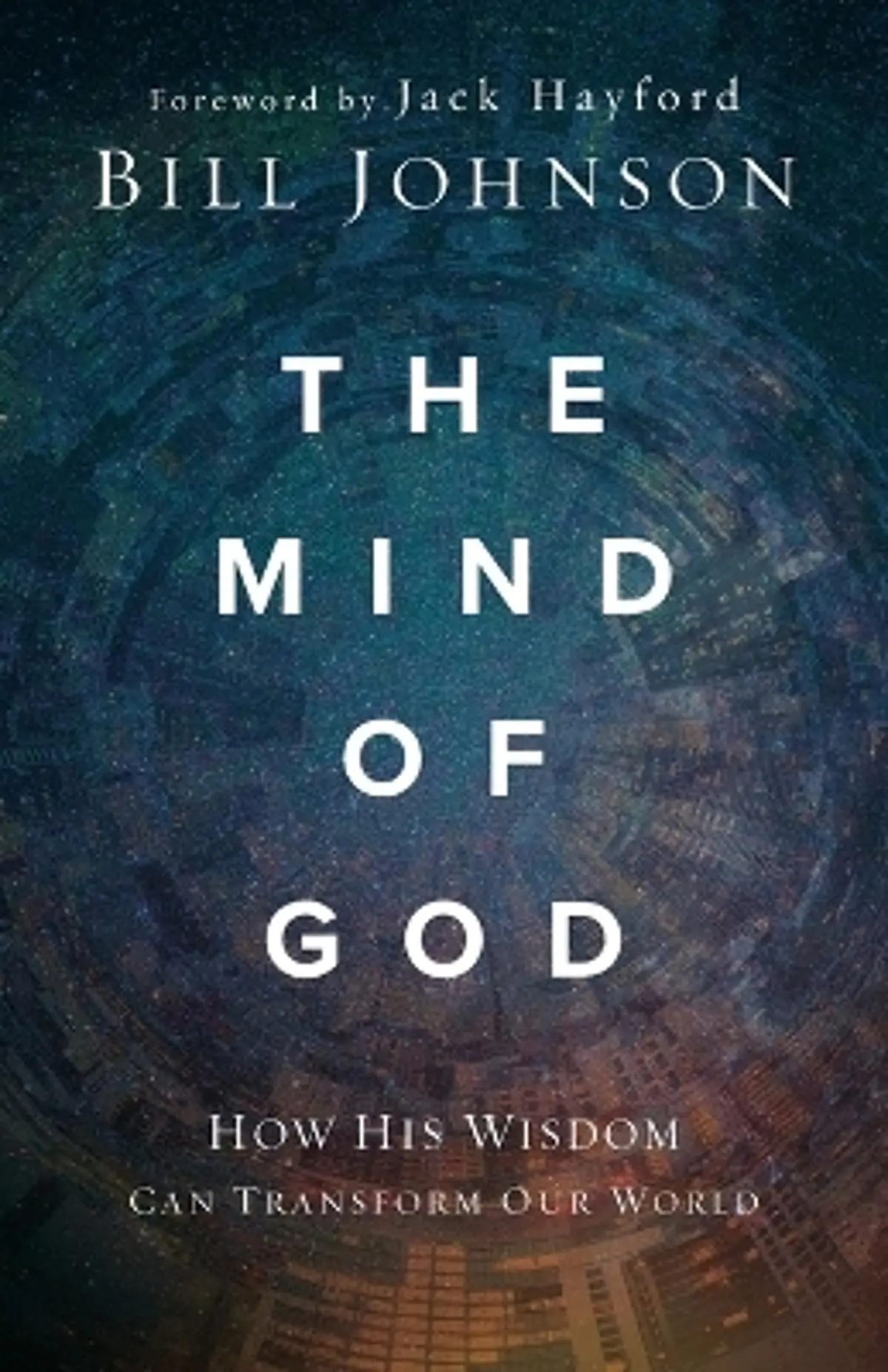 The Mind of God: How His Wisdom Can Transform Our World