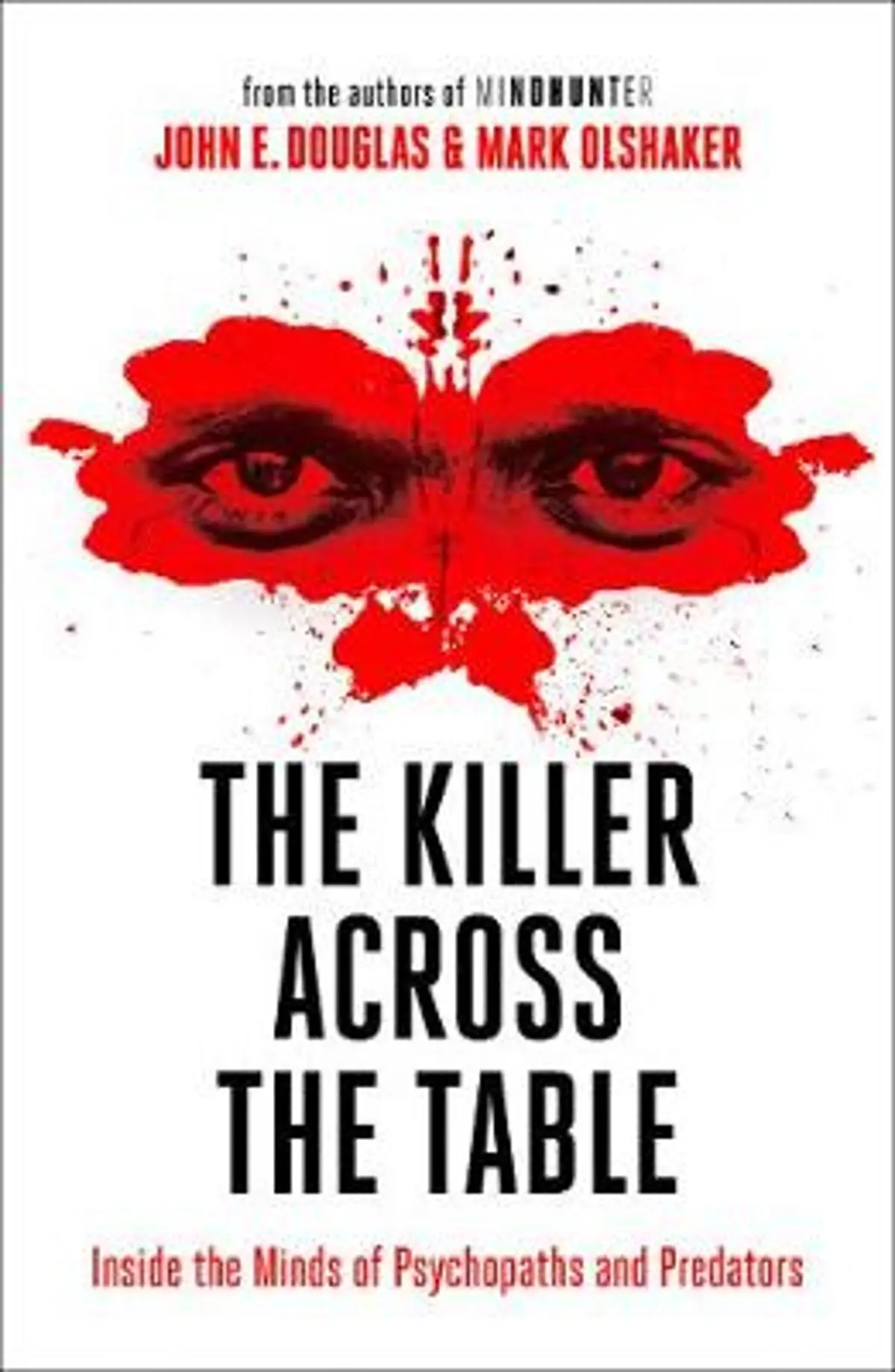 Killer Across the Table: Inside the Minds of Psychopaths and Predators