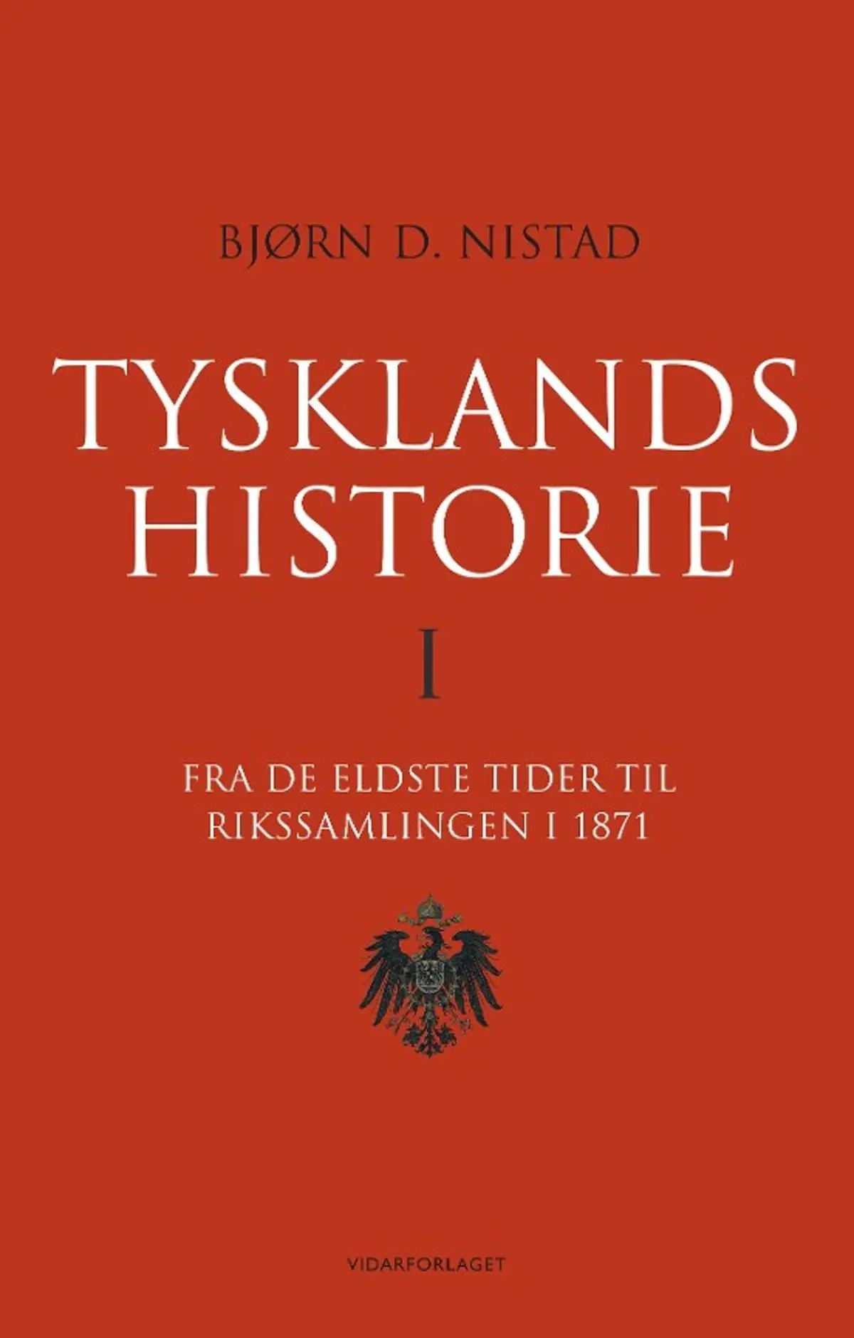 Tysklands historie: I : fra de eldste tider til rikssamlingen i 1871