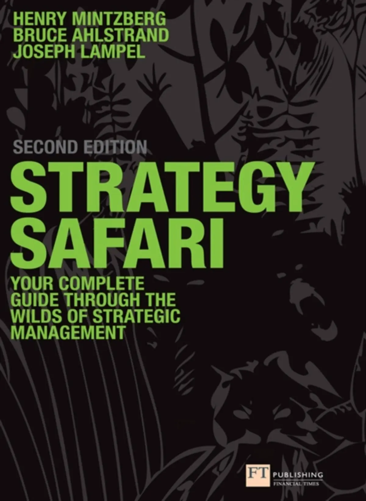 Strategy Safari: The complete guide through the wilds of strategic management