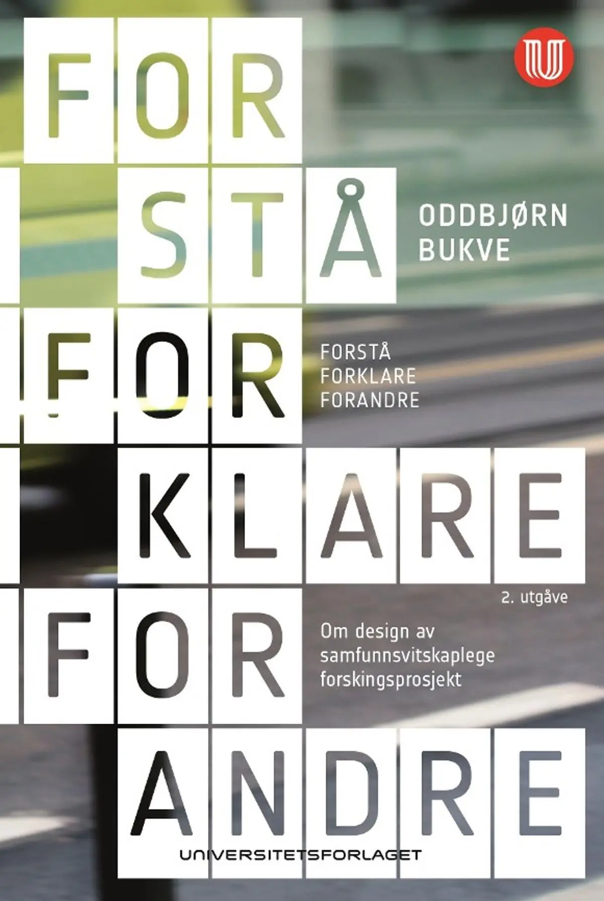 Forstå, forklare, forandre: om design av samfunnsvitenskaplege forskningsprosjekt