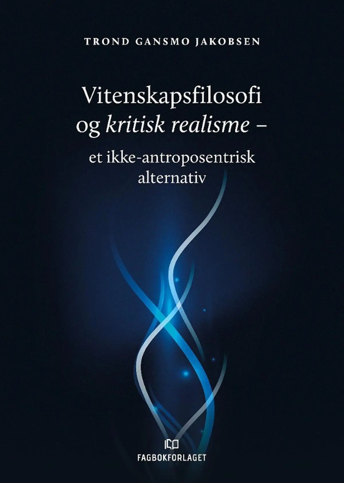 Vitenskapsfilosofi og kritisk realisme: et ikke-antroposentrisk alternativ