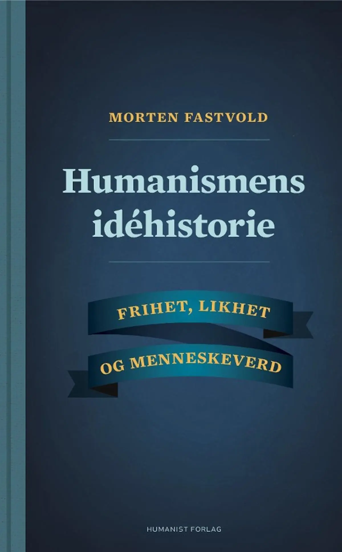 Humanismens idéhistorie: frihet, likhet og menneskeverd