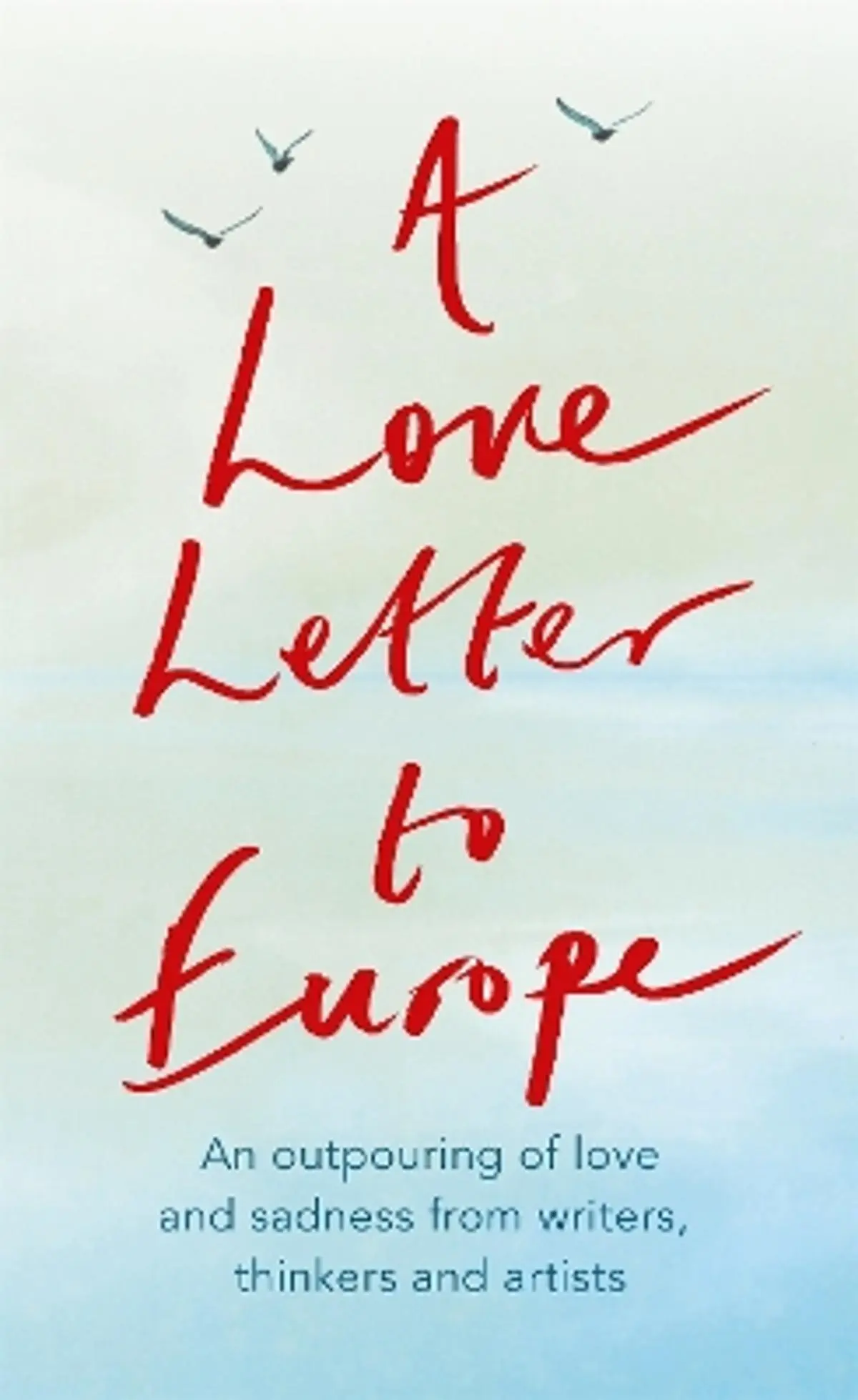 Love Letter to Europe: An outpouring of sadness and hope – Mary Beard, Shami Chakrabati, Sebastian Faulks, Neil Gaiman, Ruth Jones, J.K. Rowling, Sandi Toksvig and others