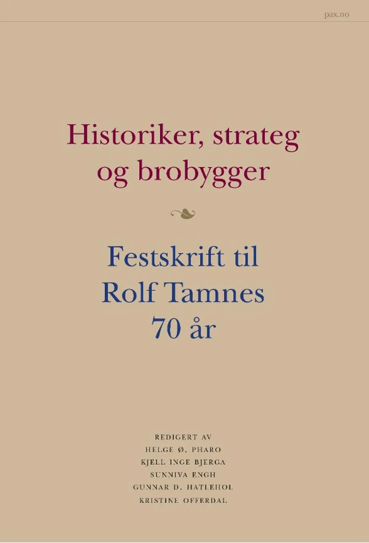 Historiker, strateg og brobygger: festskrift til Rolf Tamnes 70 år