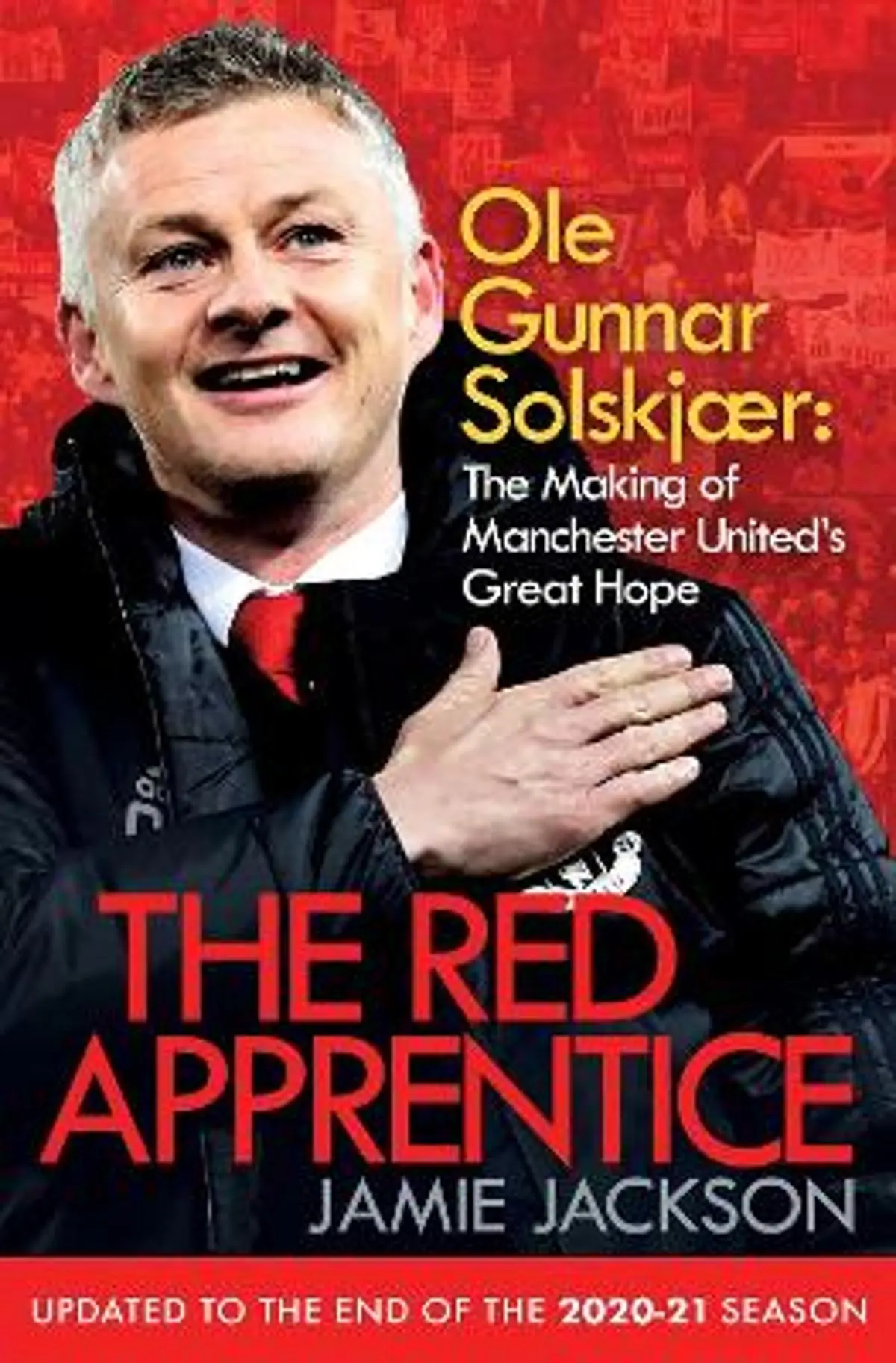 Red Apprentice: Ole Gunnar Solskjaer: The Making of Manchester United's Great Hope