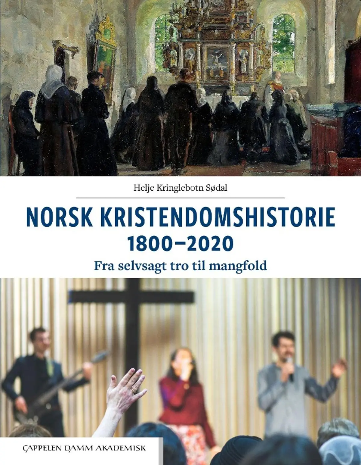 Norsk kristendomshistorie 1800-2020: fra selvsagt tro til mangfold