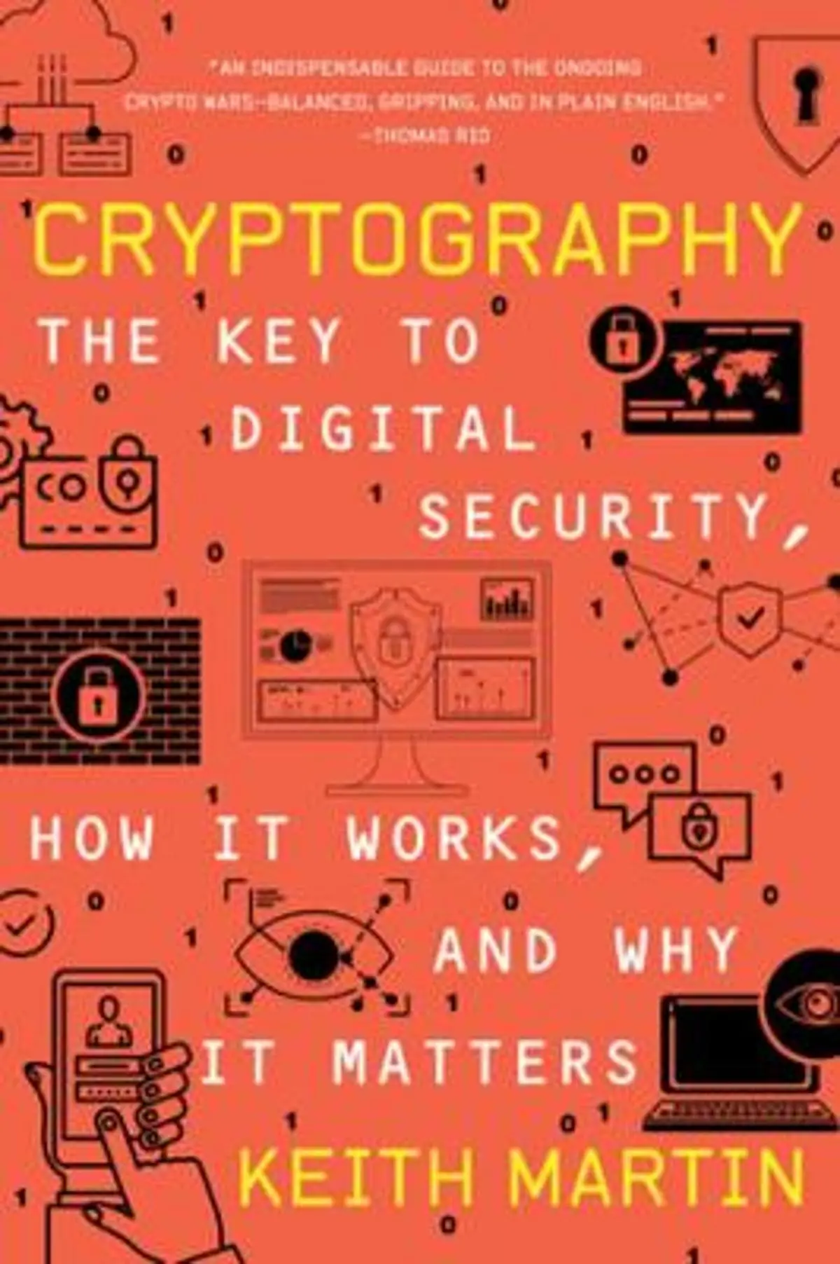Cryptography: The Key to Digital Security, How It Works, and Why It Matters
