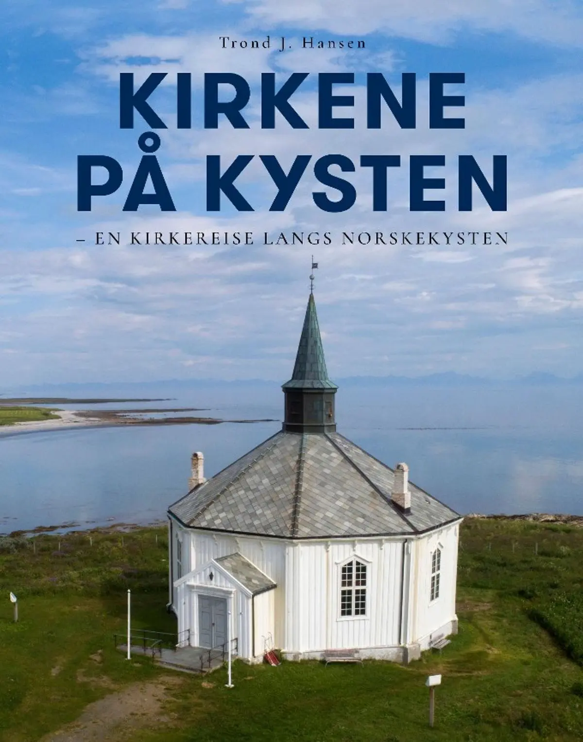 Kirkene på kysten: en kirkereise langs norskekysten