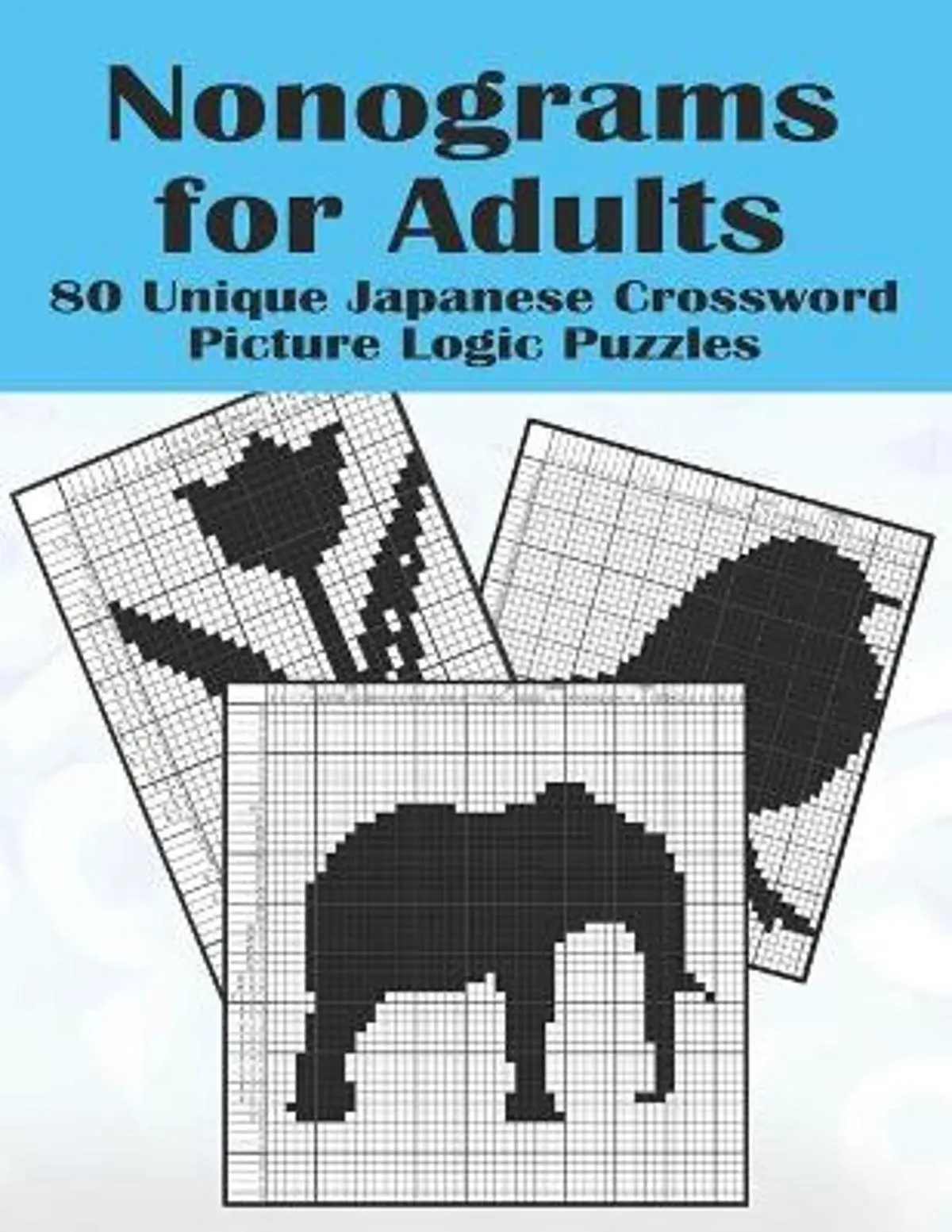 Nonograms for Adults: 80 Challenging Japanese Crossword Picture Logic Puzzles, Griddlers, Picross, Hanjie