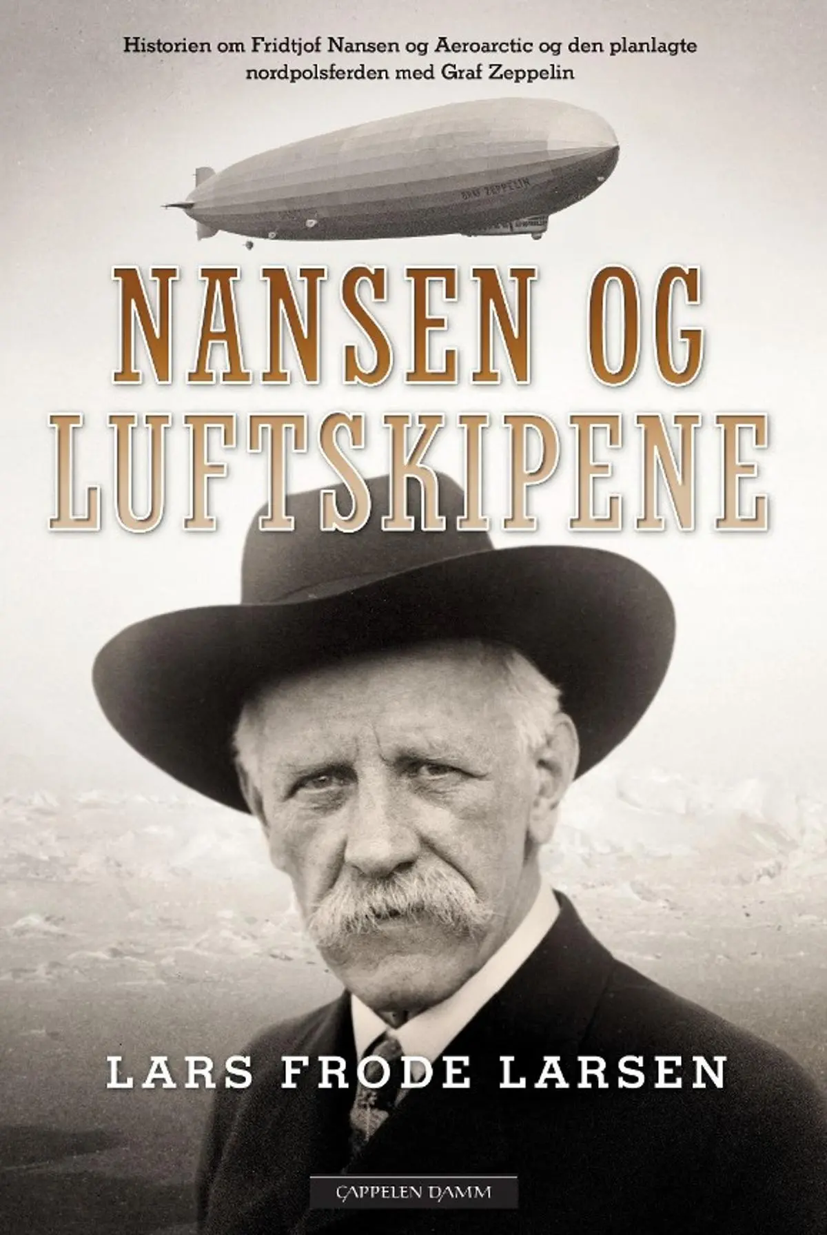 Nansen og luftskipene: historien om Fridtjof Nansen og Aeroarctic og den planlagte nordpolsferden med Graf Zeppelin