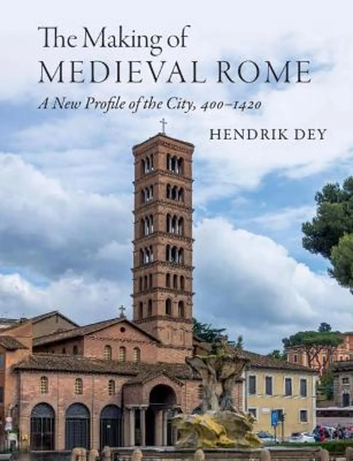 Making of Medieval Rome: A New Profile of the City, 400 – 1420