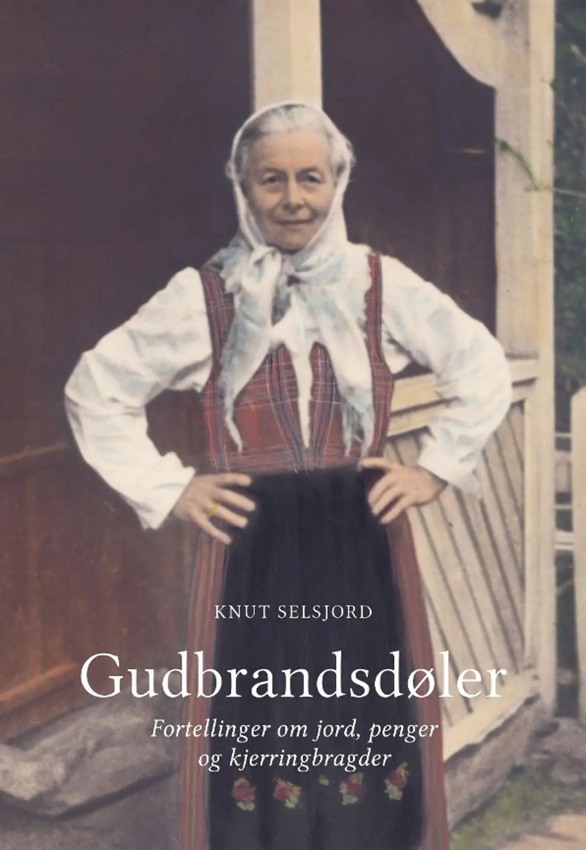 Gudbrandsdøler: fortellinger om jord, penger og kjerringbragder