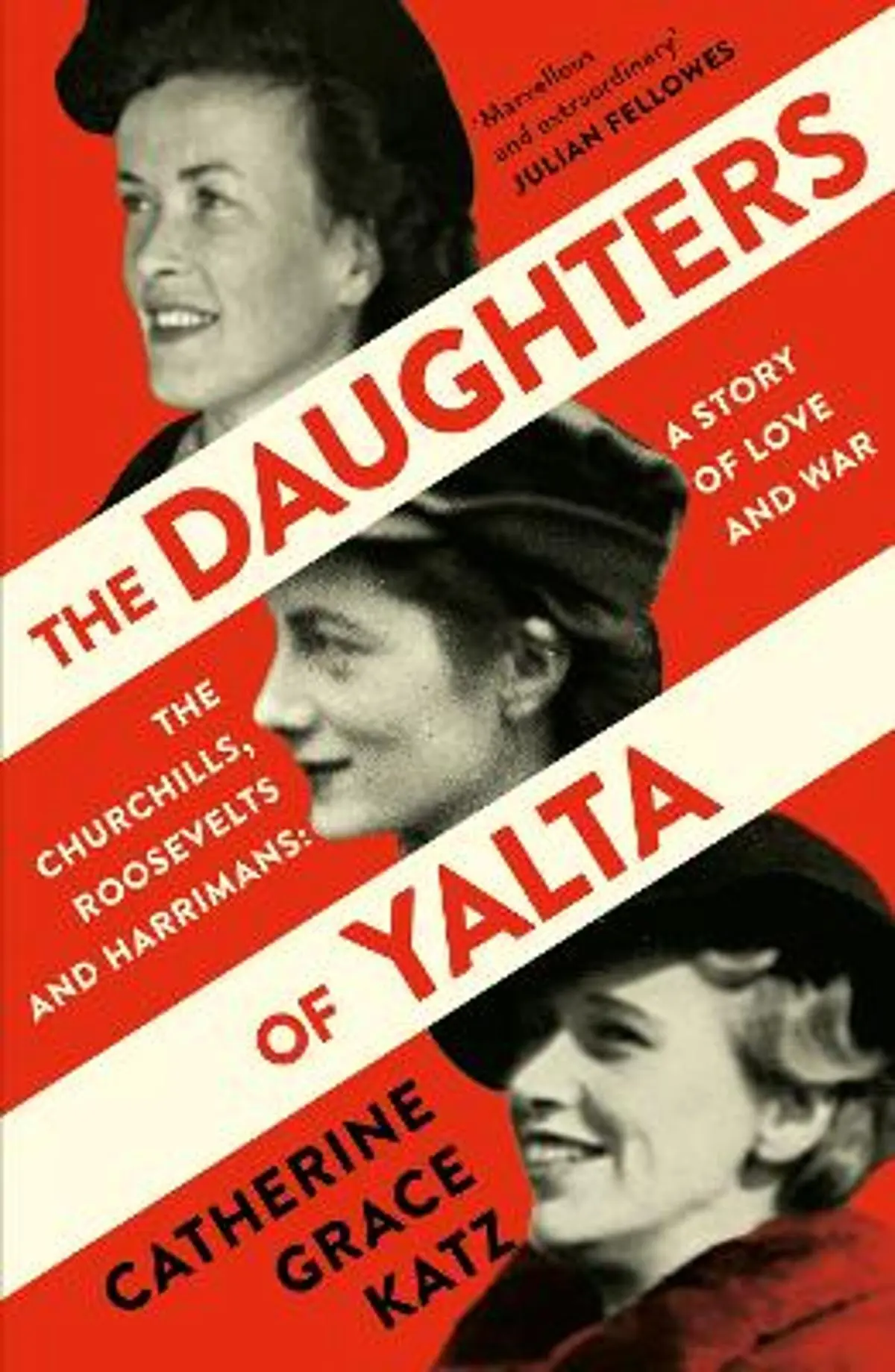 Daughters of Yalta: The Churchills, Roosevelts and Harrimans – a Story of Love and War