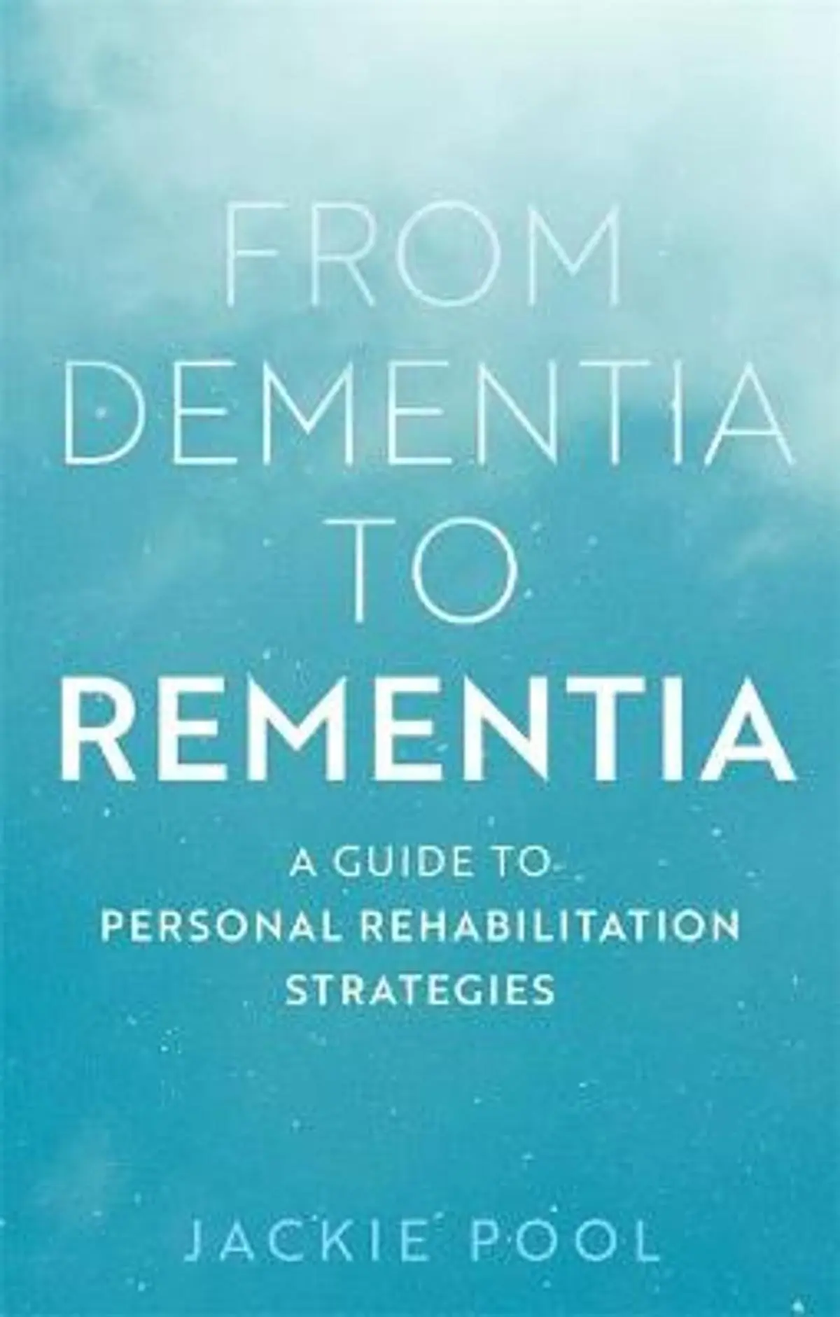 From Dementia to Rementia: A Guide to Personal Rehabilitation Strategies