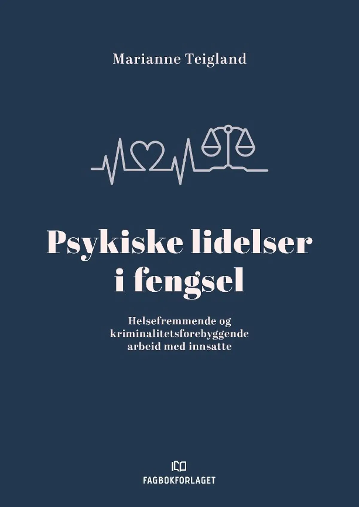 Psykiske lidelser i fengsel: helsefremmende og kriminalitetsforebyggende arbeid med innsatte